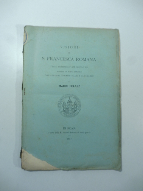 Visioni di S. Francesca romana. Testo romanesco del secolo XV …