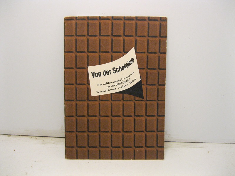 Von der Schokolade eine Aufklarungsschrift herausgegeben von der chocosuisse, verband …
