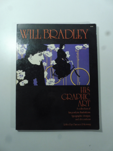 Will Bradley his Graphic Art. Acollection of his poster, illustrations, …