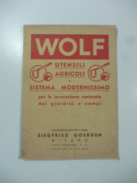 Wolf. Utensili agricoli di sistema modernissimo per la lavorazione razionale …