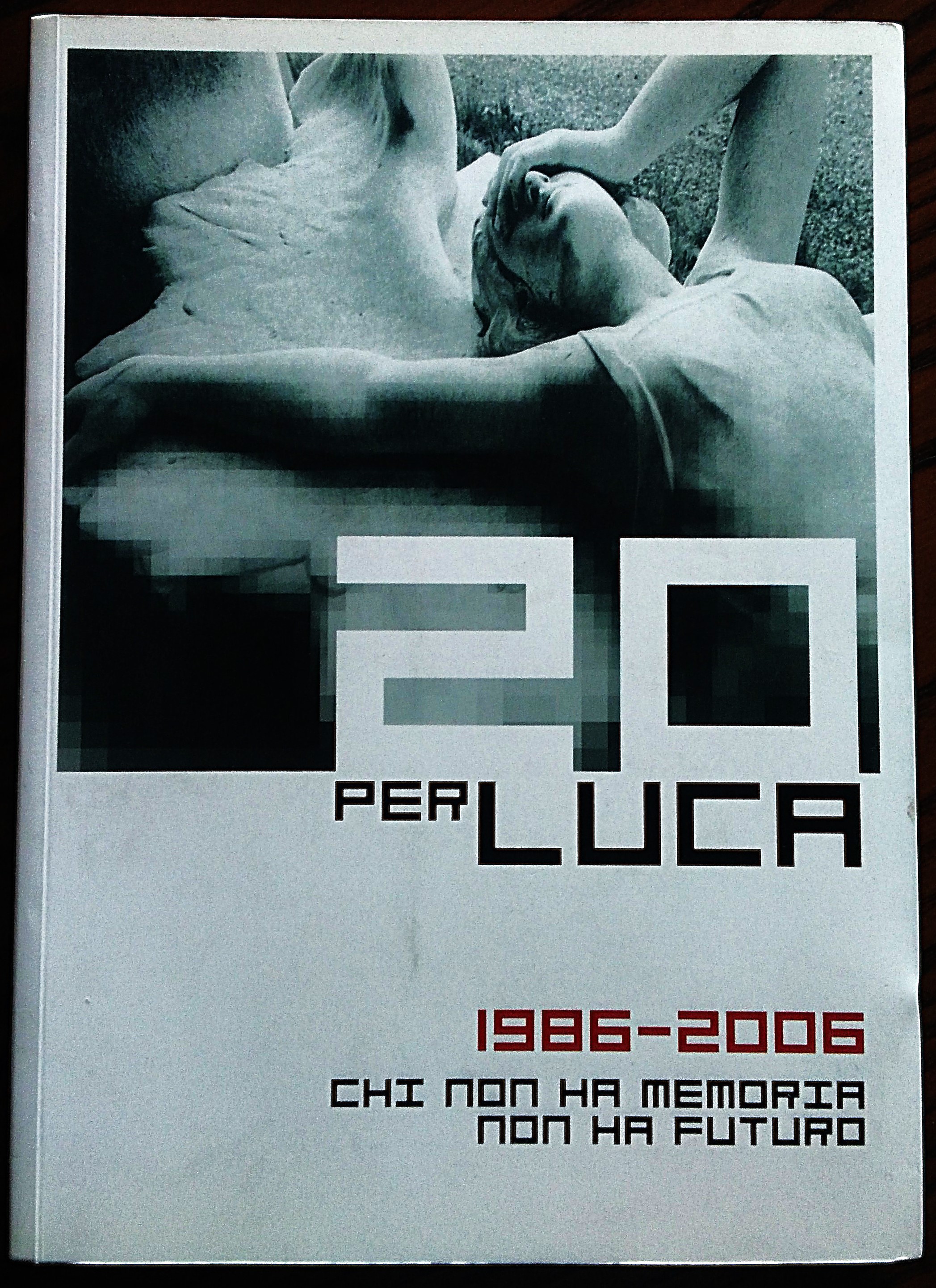 20 per LUCA 1986-2006. Chi non ha memoria non ha …