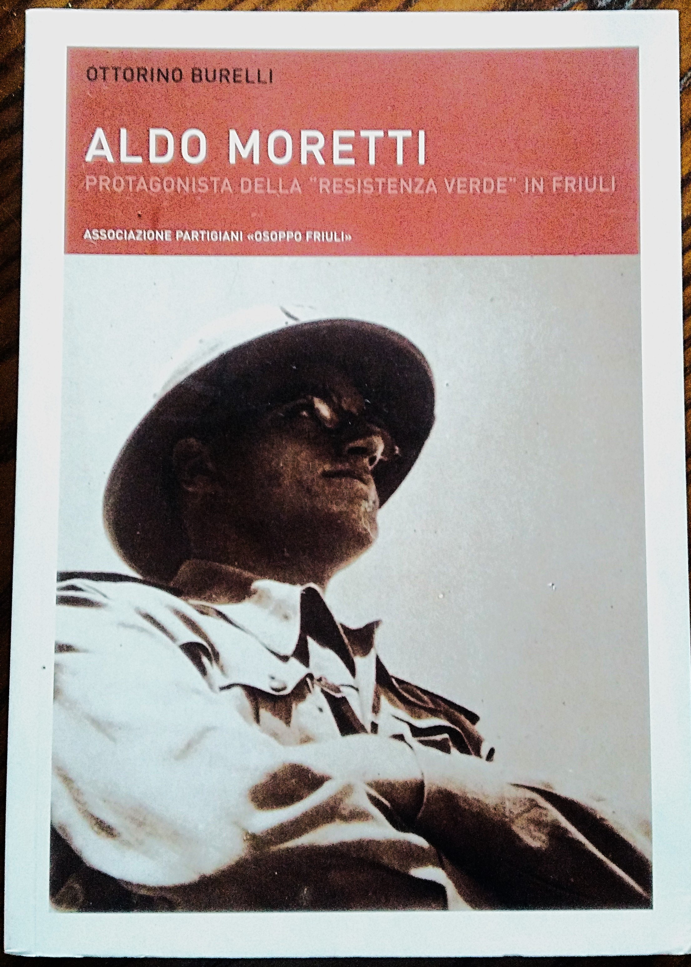 Aldo Moretti protagonista della "Resistenza Verde" in Friuli.