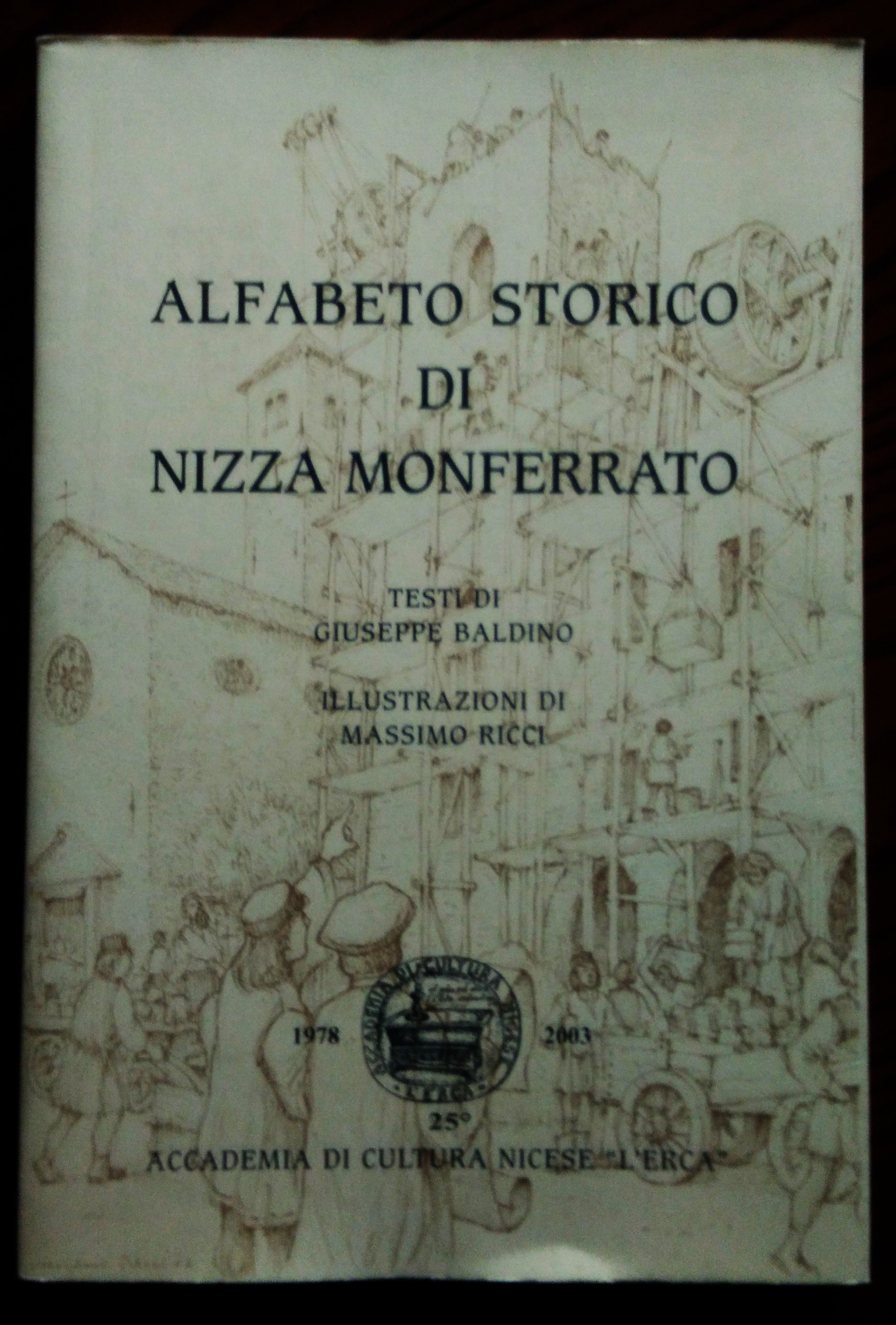 Alfabeto storico di Nizza Monferrato. Testi di Giuseppe Baldino. Illustrazioni …