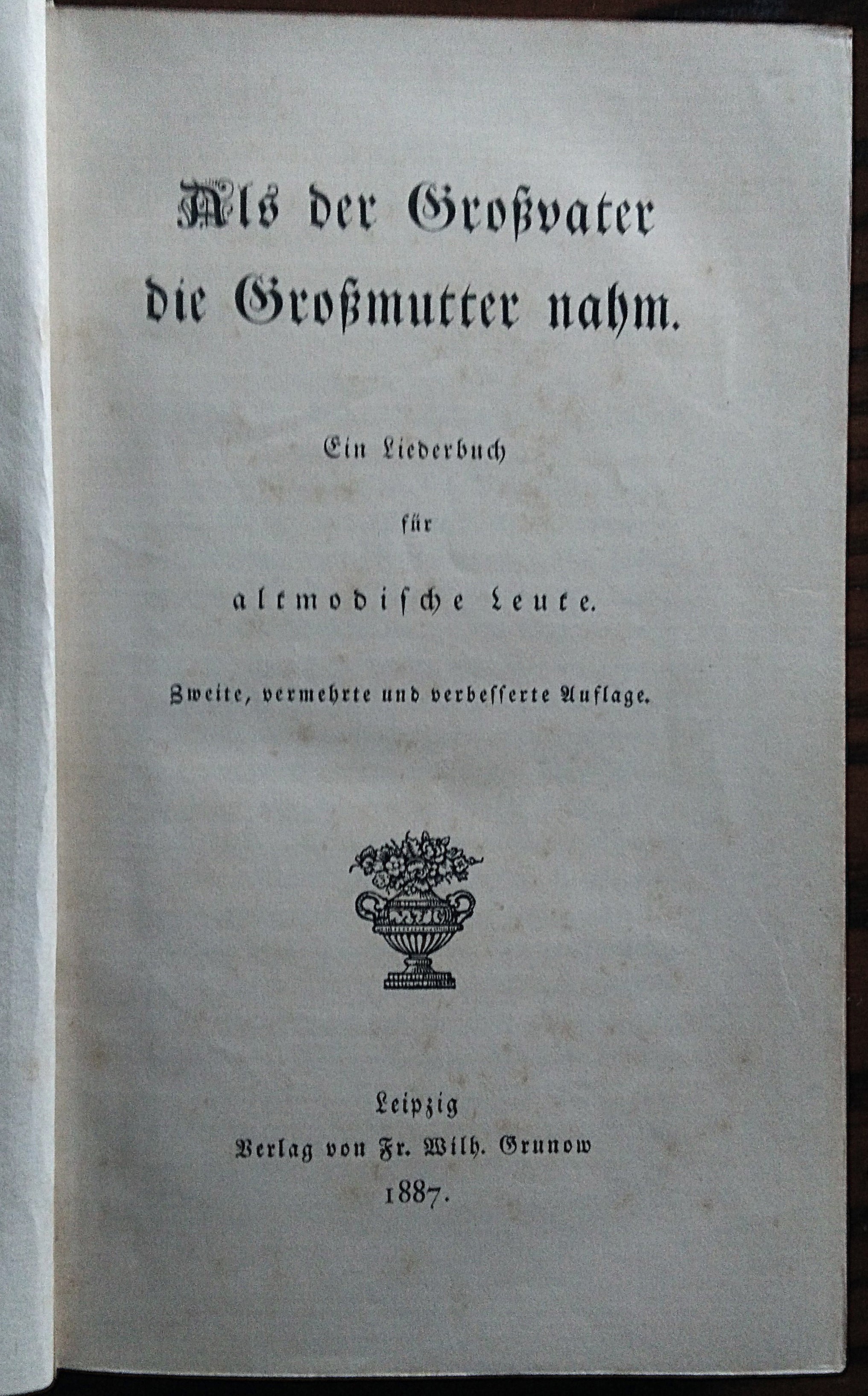 Als der Großvater die Großmutter nahm. Ein Liederbuch für altmodische …