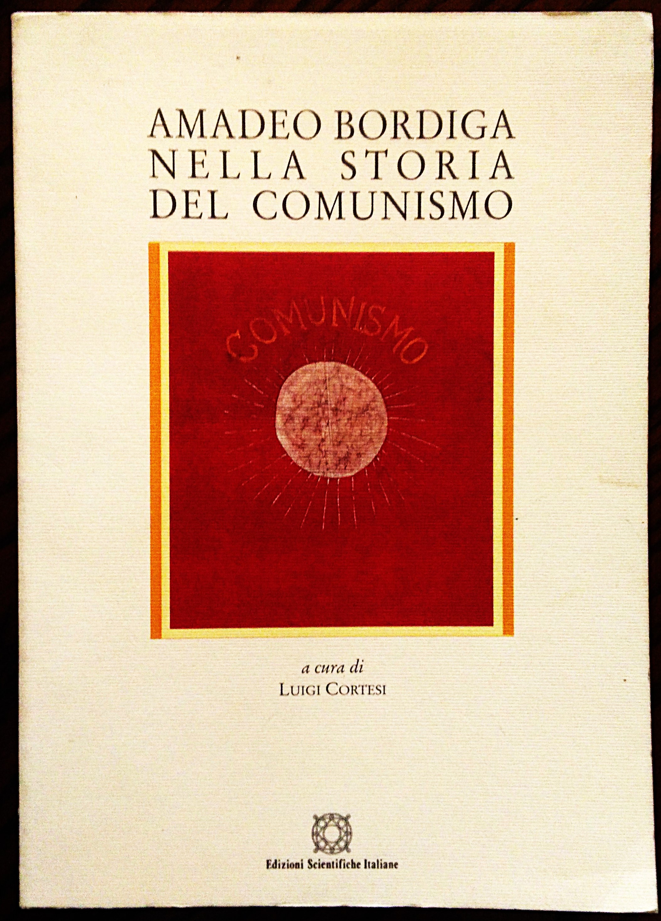 Amadeo Bordiga nella storia del comunismo. A cura di Luigi …
