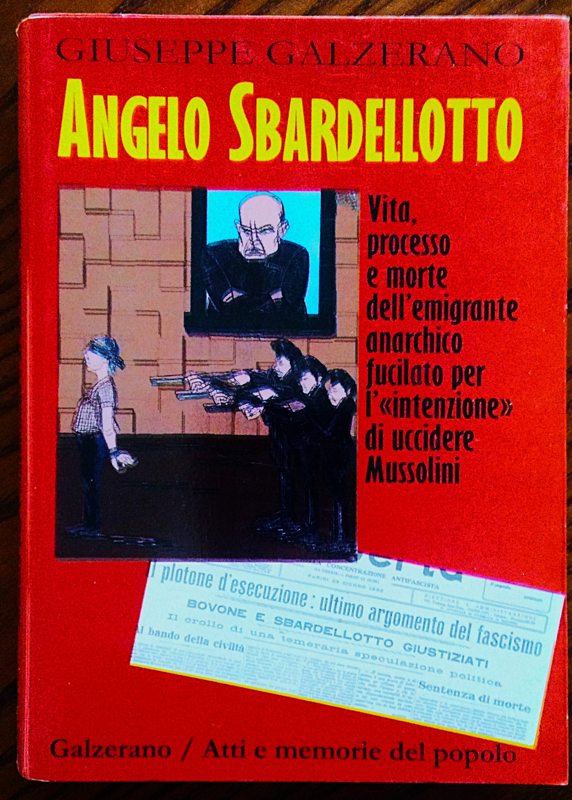 Angelo Sbardellotto. Vita processo e morte dell'emigrante anarchico fucilato per …