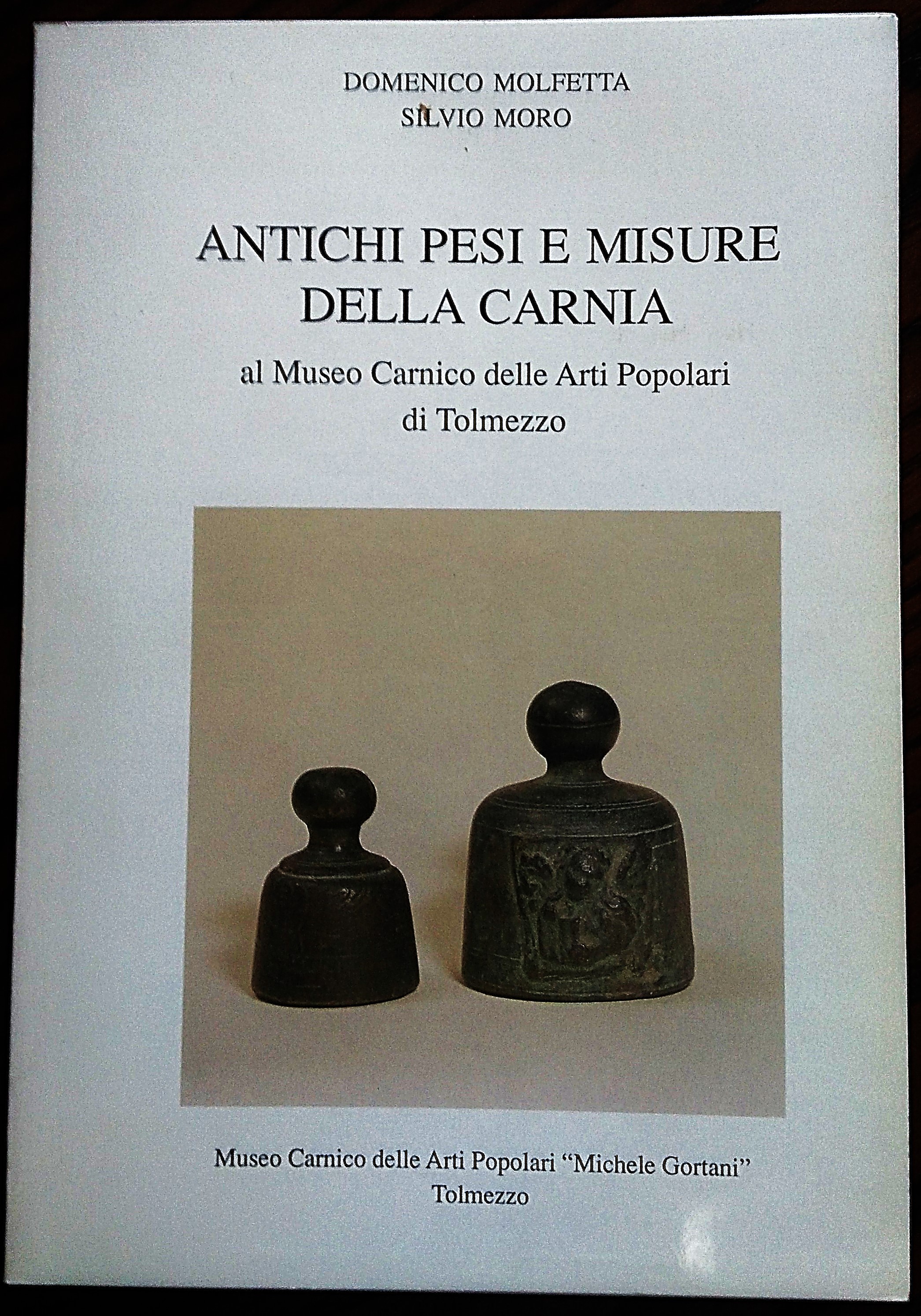 Antichi pesi e misure della Carnia al Museo Carnico delle …