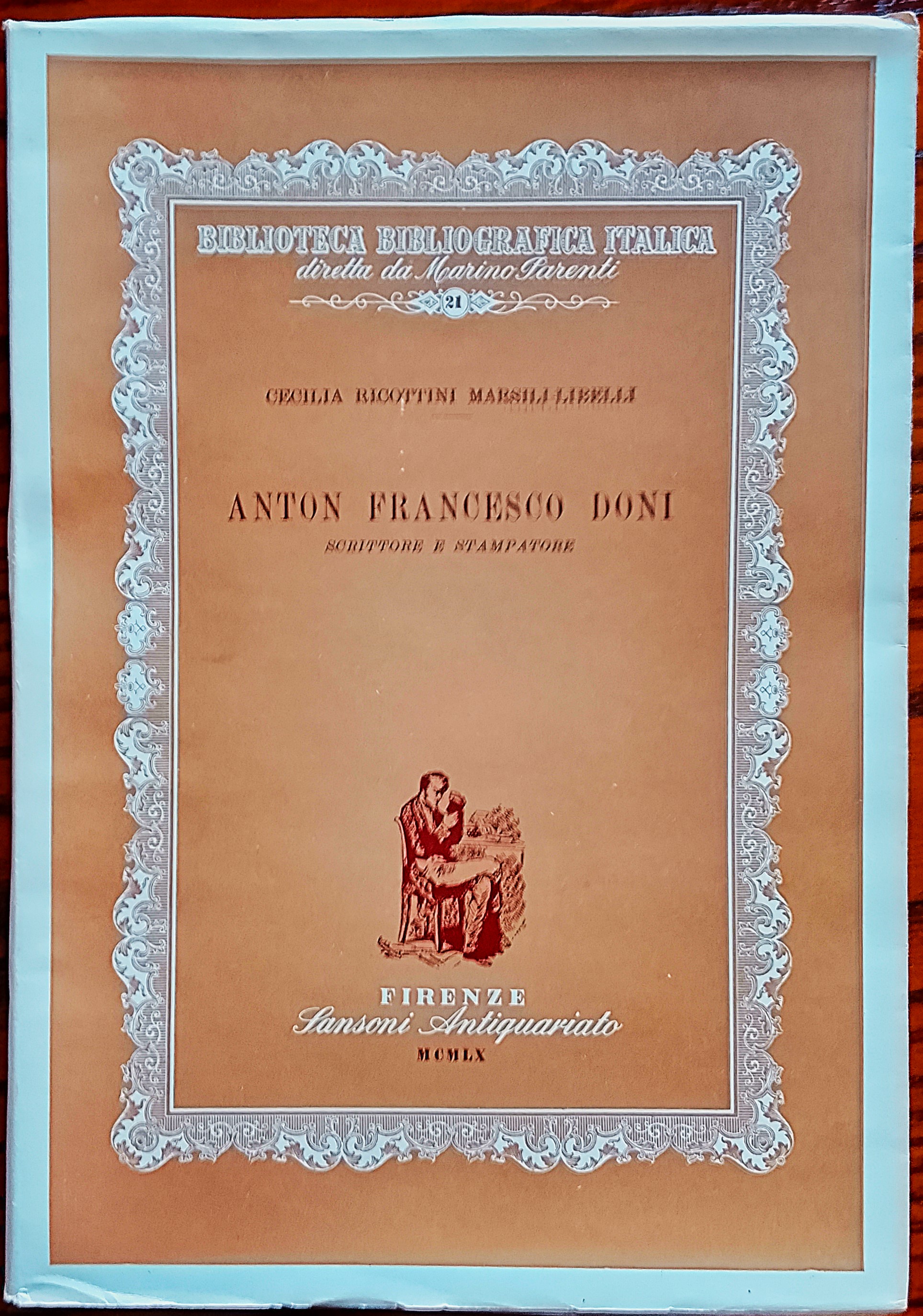 Anton Francesco Doni scrittore e stampatore. Bibliografia delle Opere e …