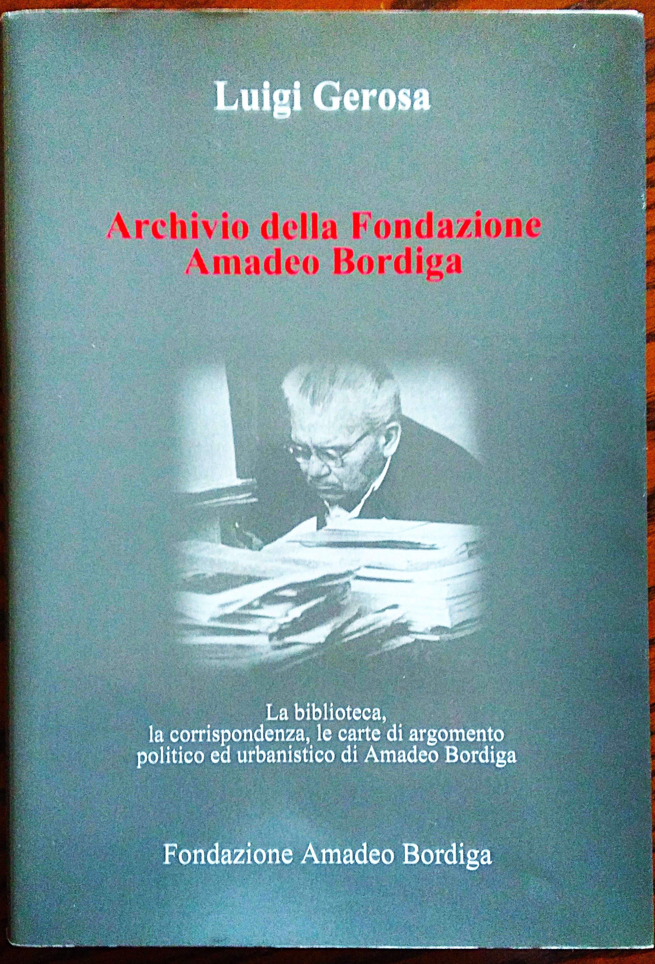 Archivio della fondazione Amadeo Bordiga. La biblioteca, la corrispondenza, le …