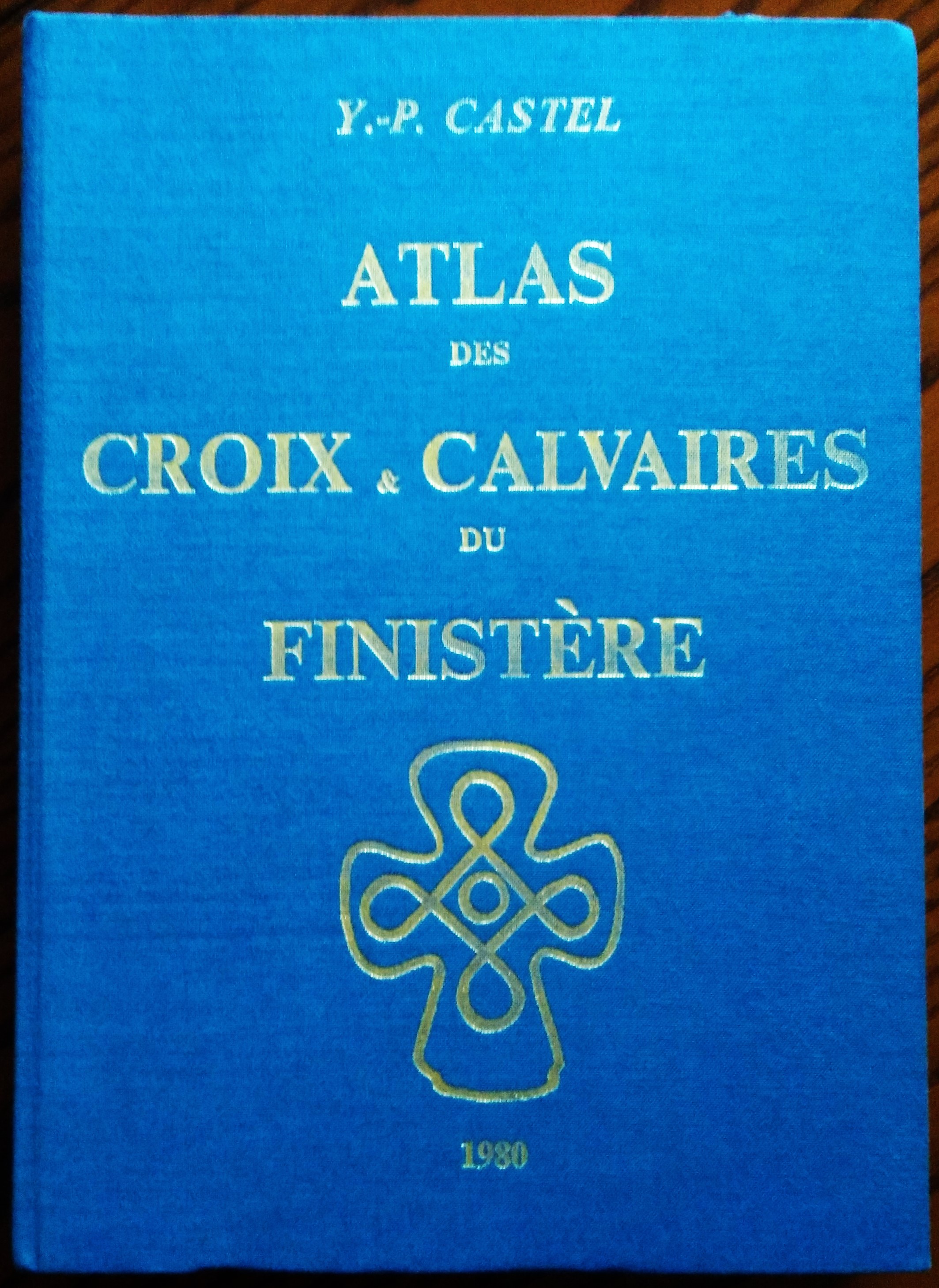 Atlas des croix et calvaires du Finistère. Préface de Tanguy …