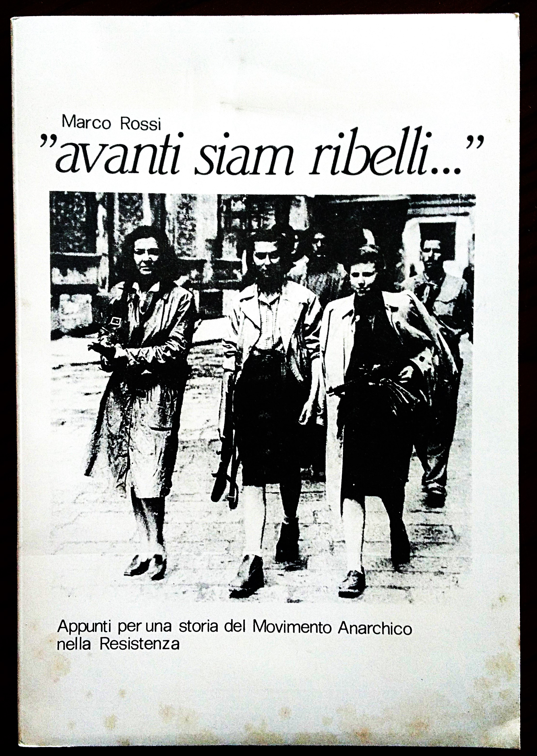 "Avanti siam ribelli..." Appunti per una storia del Movimento Anarchico …