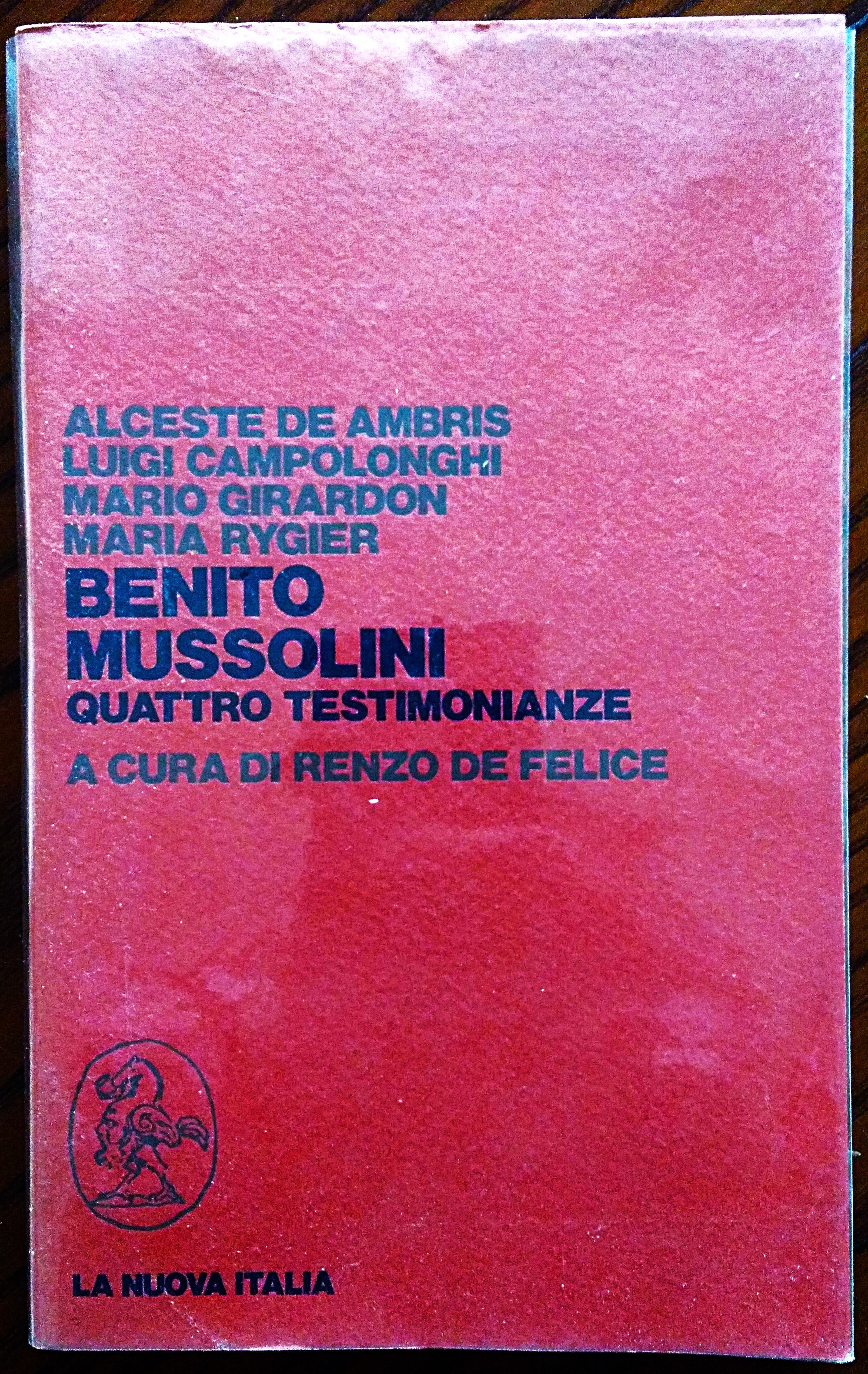 Benito Mussolini. Quattro testimonianze. A cura di Renzo De Felice.