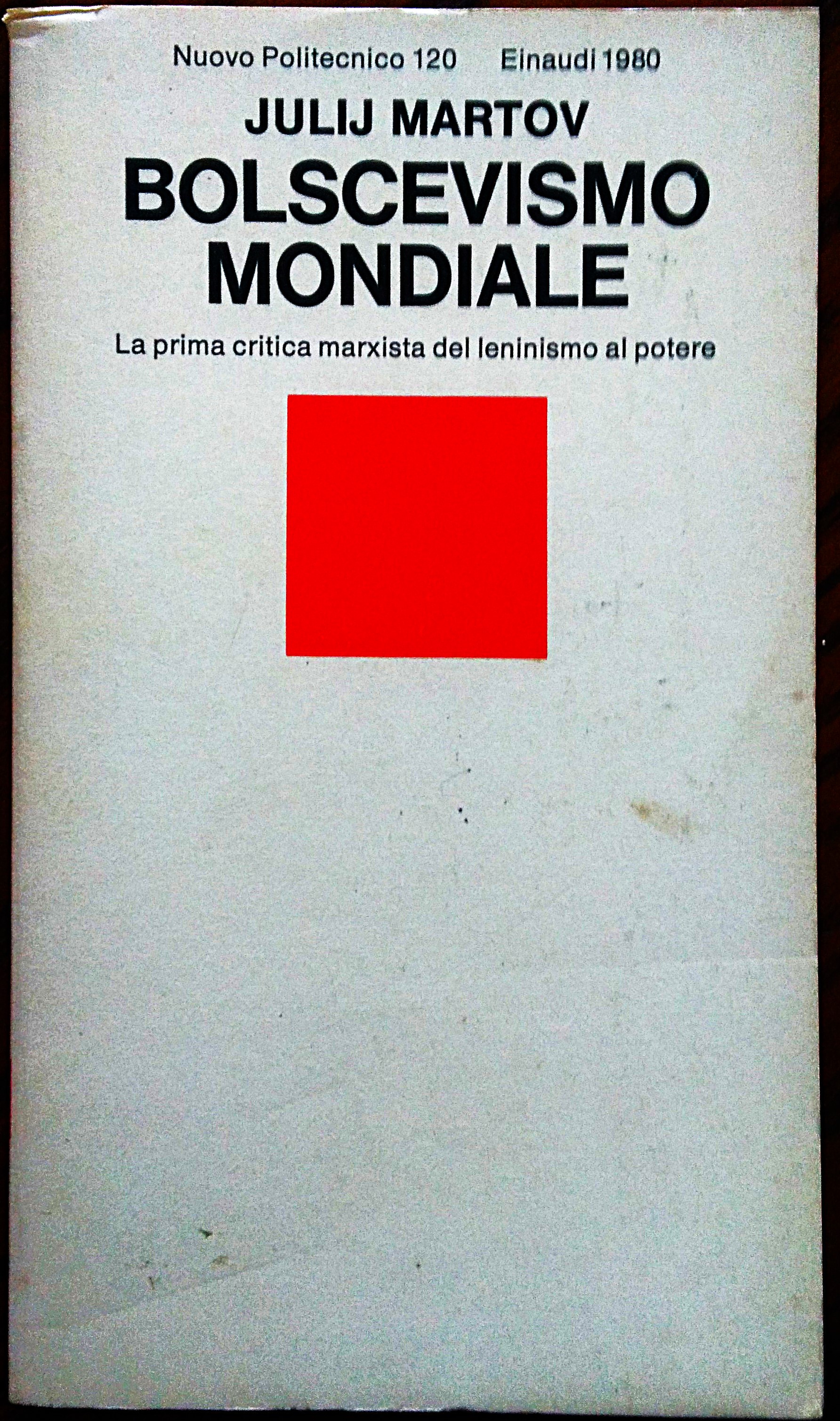 Bolscevismo mondiale. La prima critica marxista del leninismo al potere. …
