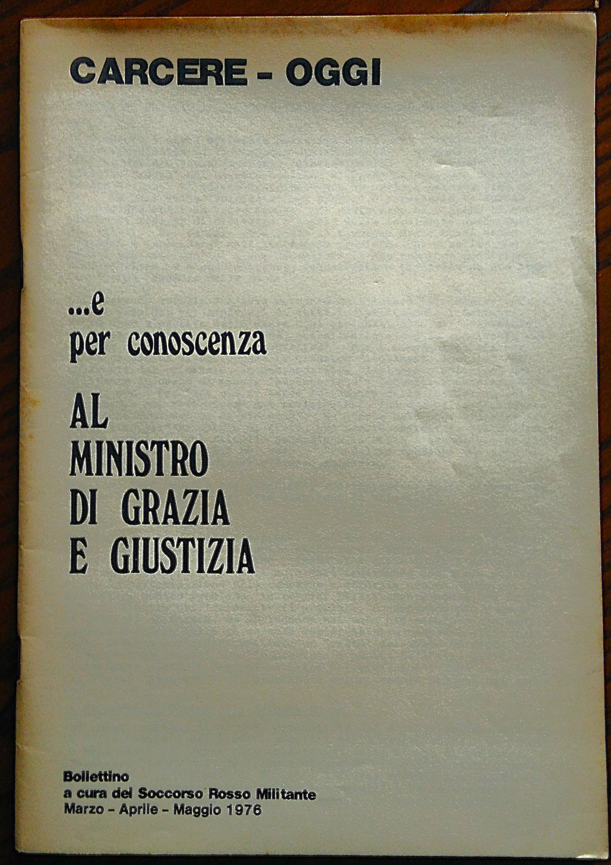 Carcere - Oggi ...e per conoscenza al Ministro di grazie …