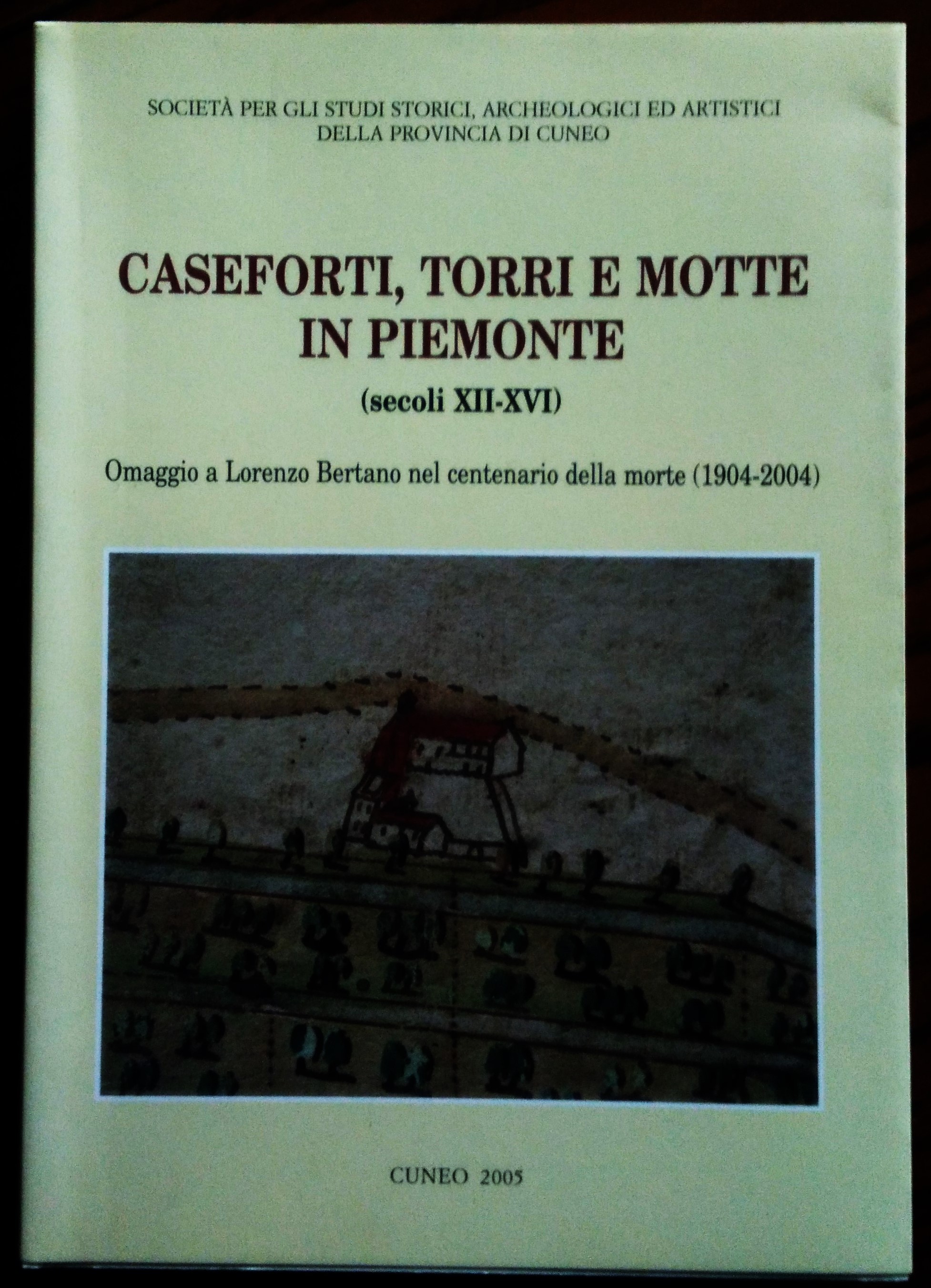 Caseforti, Torri e Motte in Piemonte (secoli XII-XVI). Omaggio a …