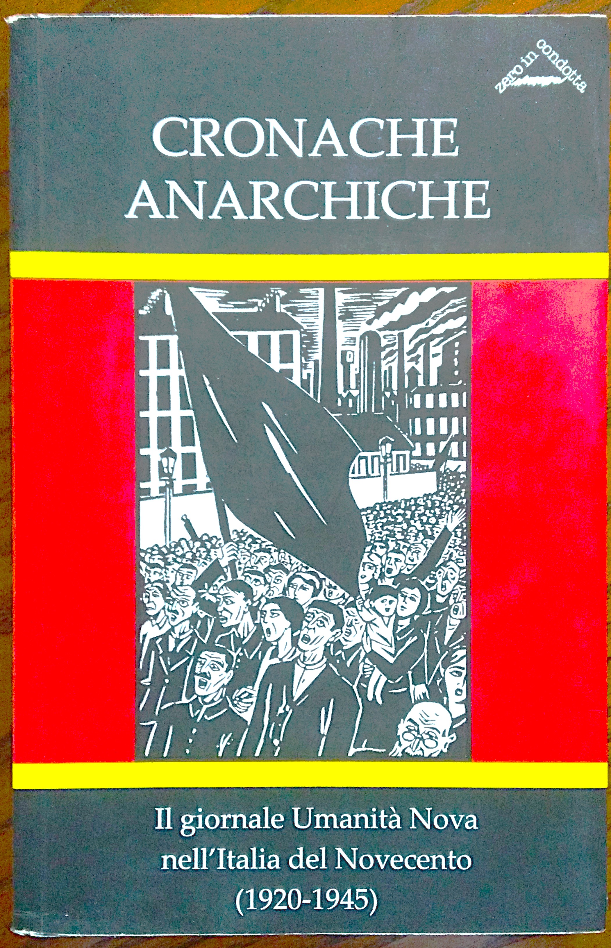 Cronache anarchiche. Il giornale Umanità Nova nell'Italia del Novecento (1920-1945). …