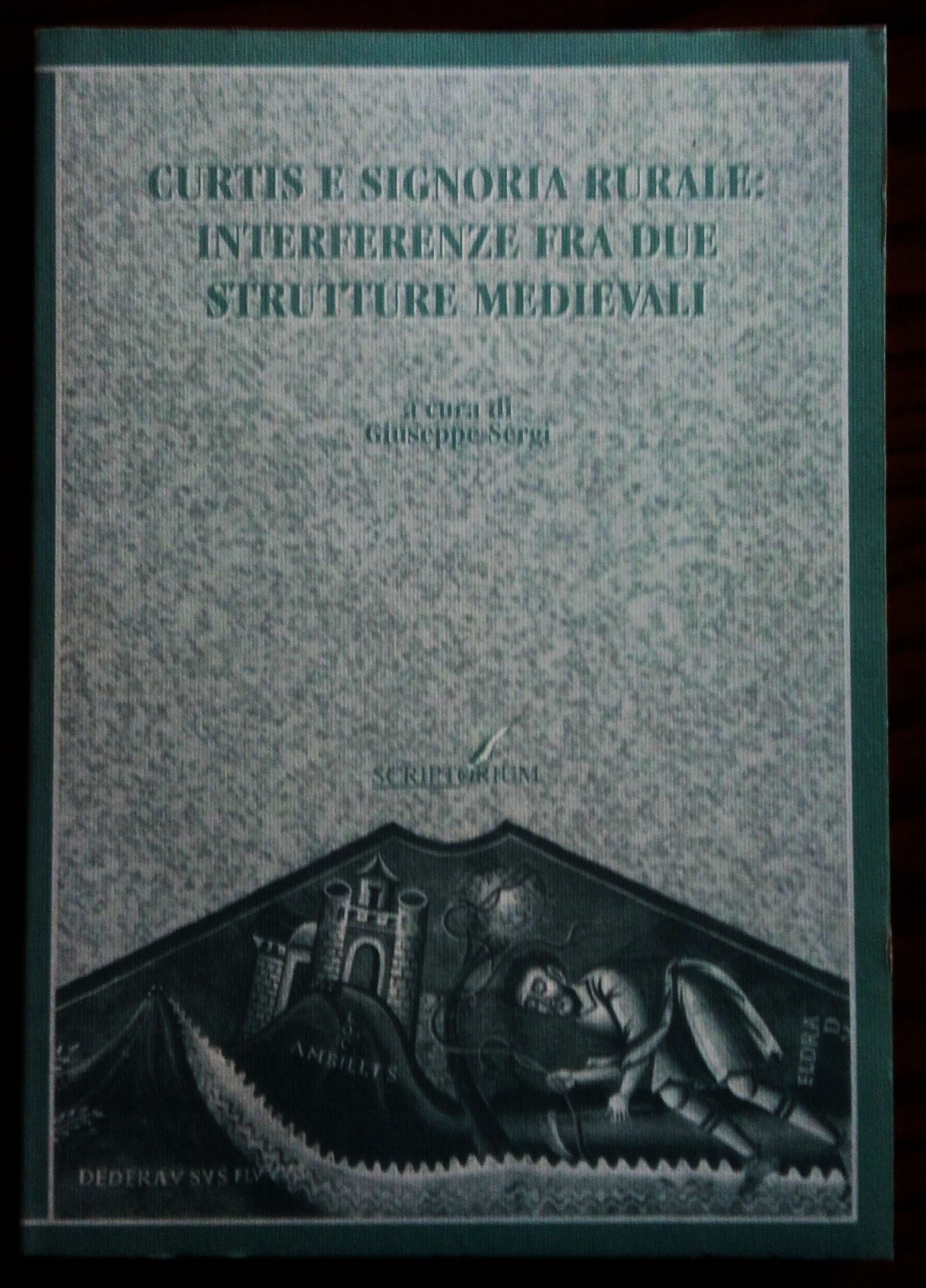 Curtis e signoria rurale: interferenze fra due strutture medievali. A …