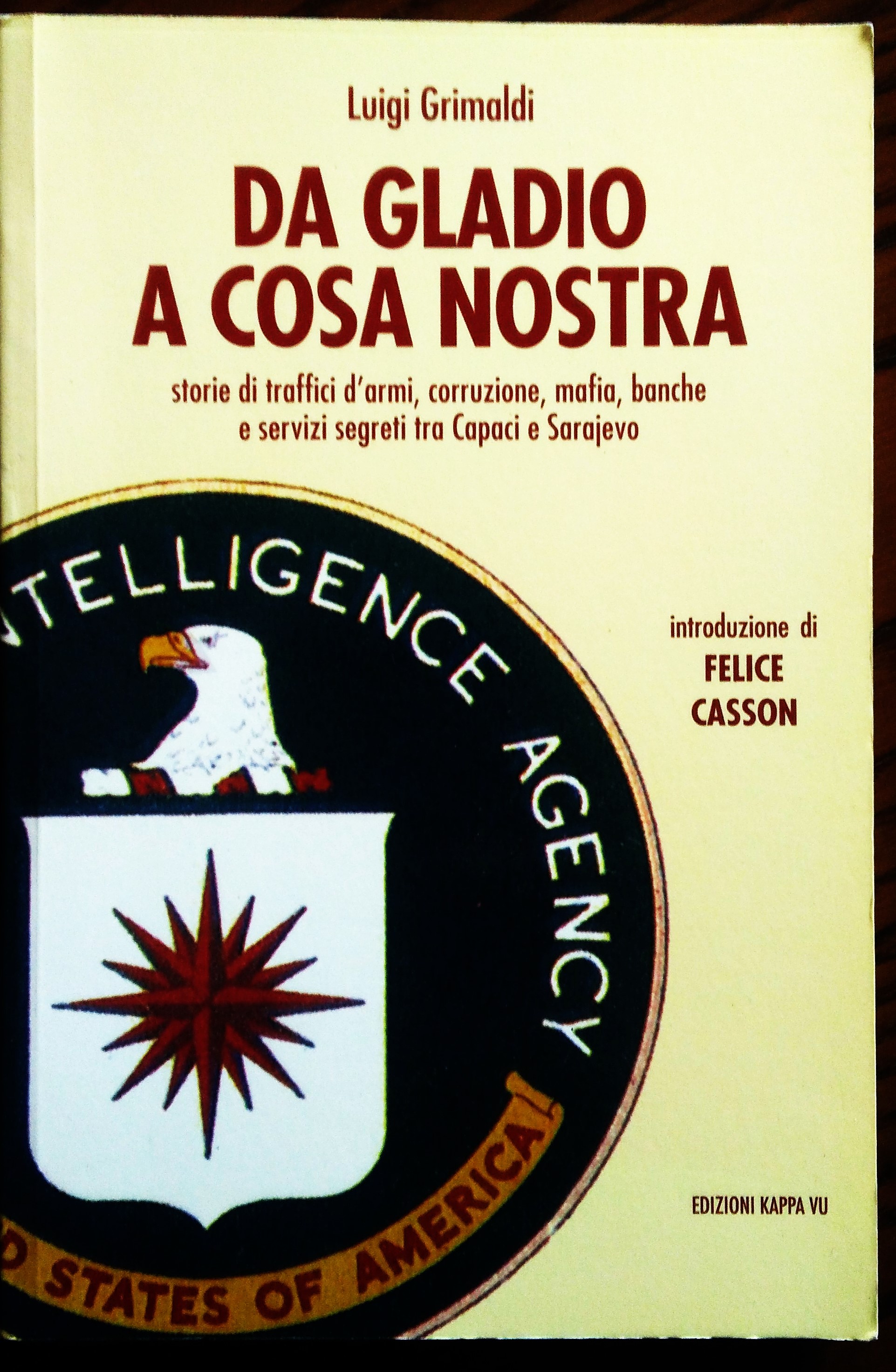 Da Gladio a Cosa Nostra. Storie di traffici d'armi, corruzione, …