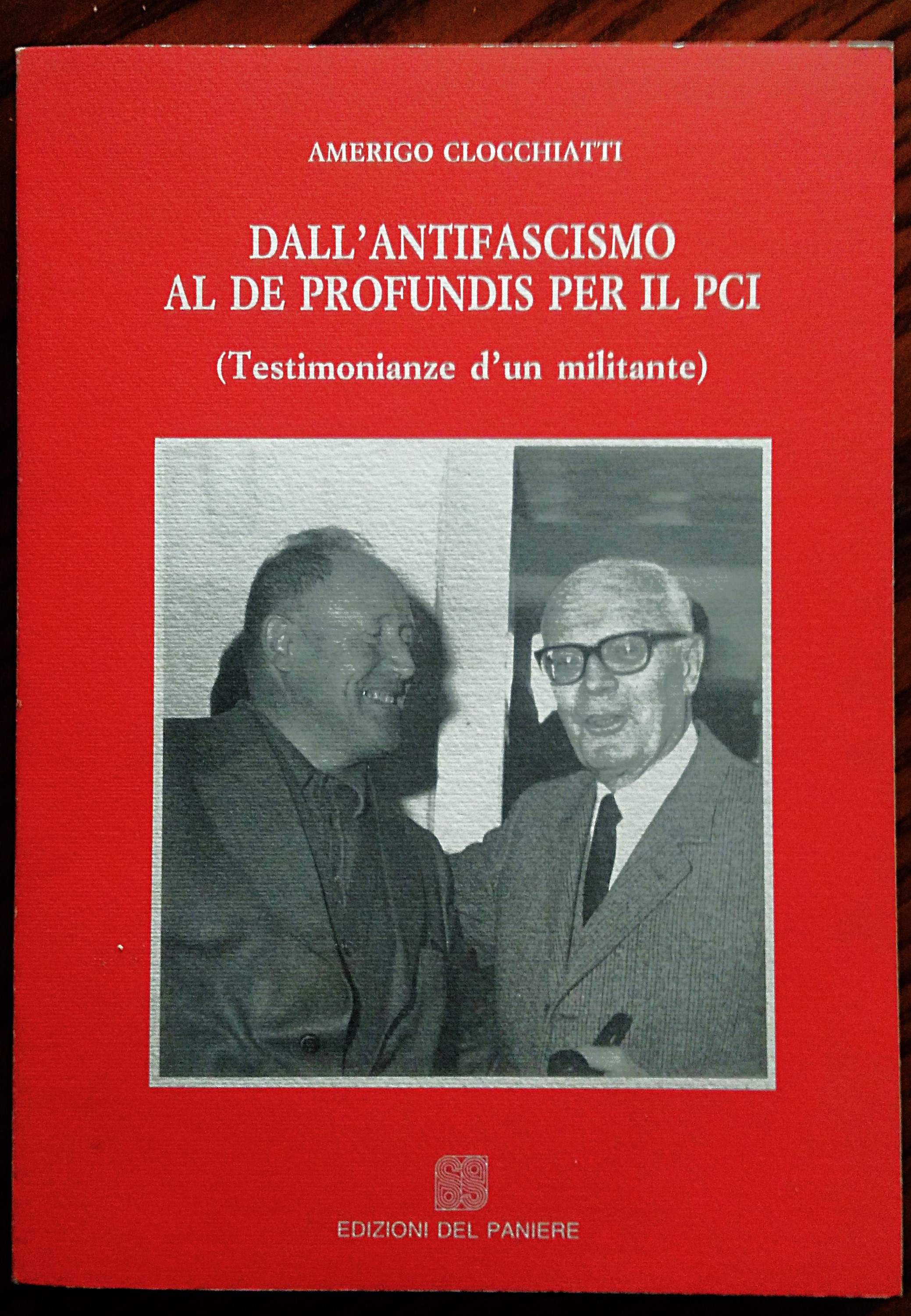 Dall'antifascismo al de profundis per il Pci. (Testimonianze d'un militante).