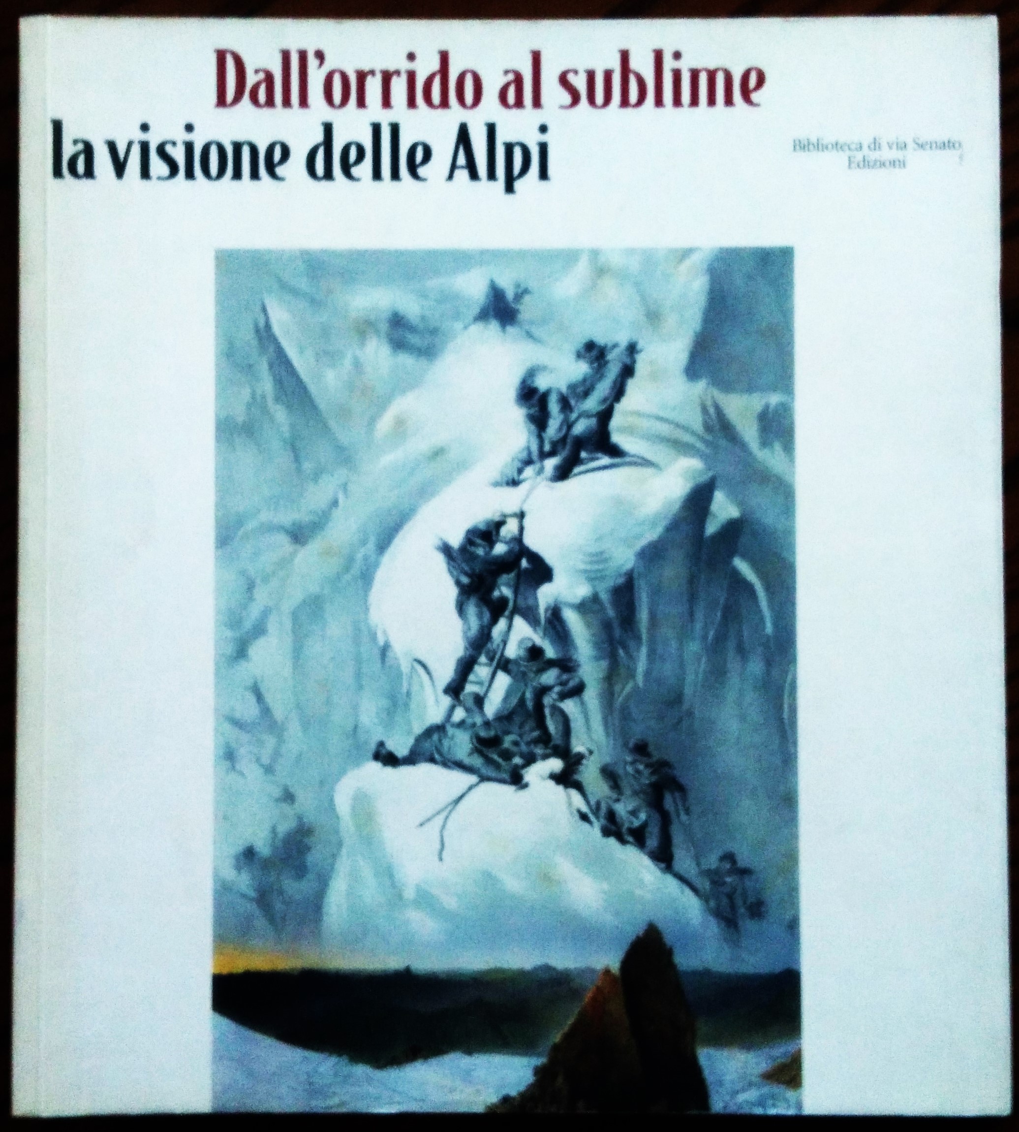Dall'Orrido Al Sublime. La Visione delle Alpi. a cura di …