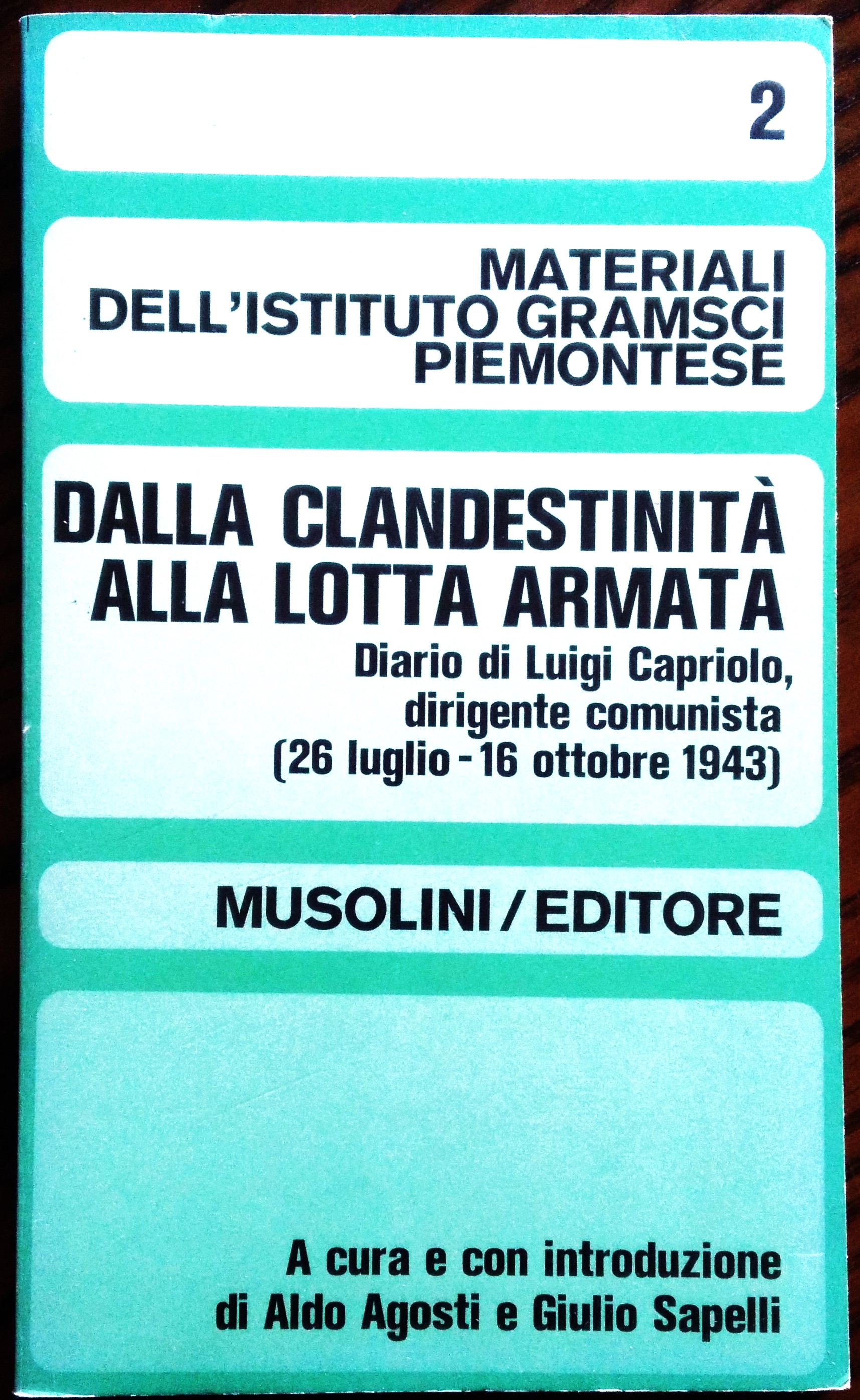 Dalla clandestinità alla lotta armata Diario di Luigi Capriolo, dirigente …