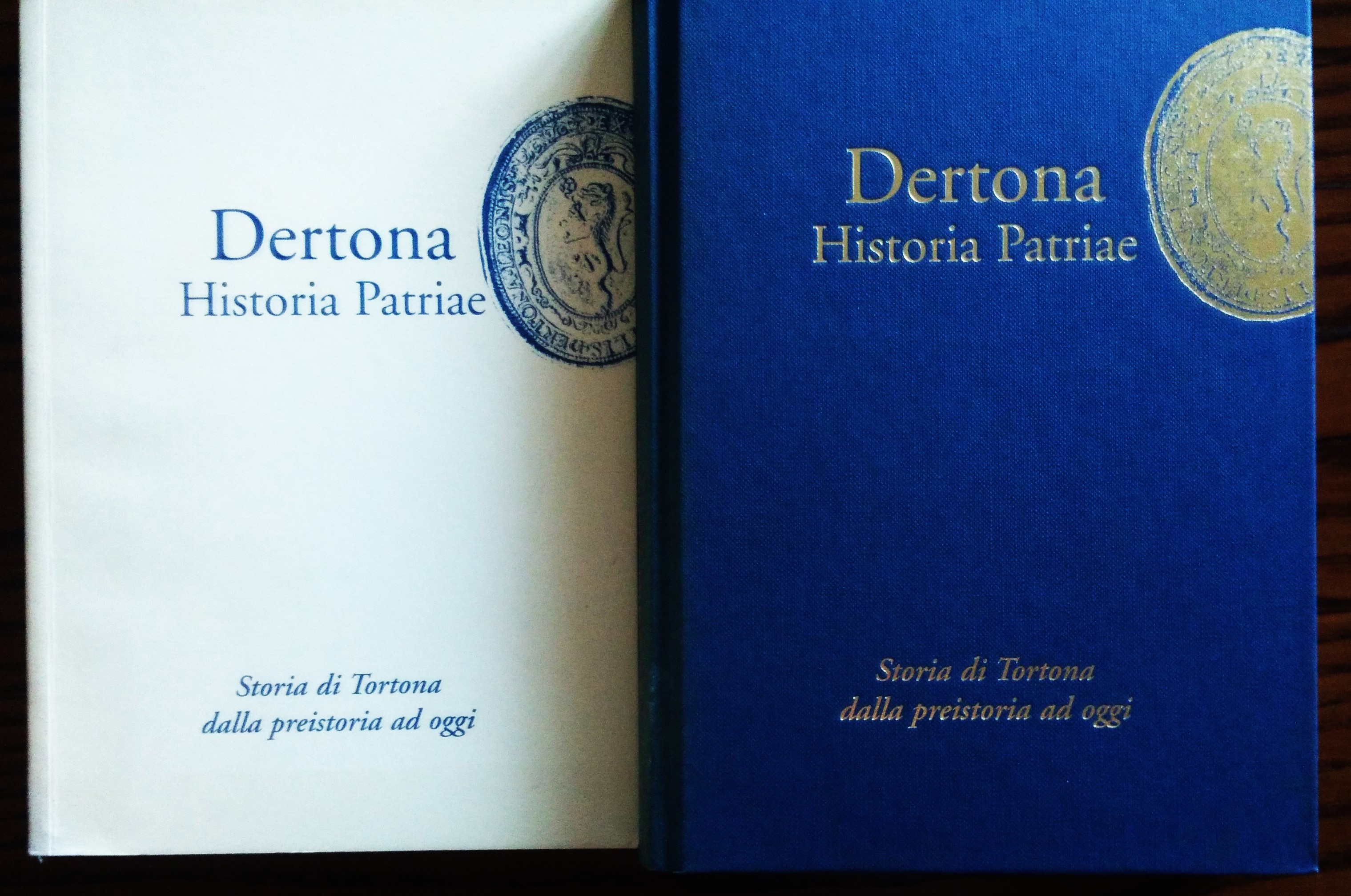 Dertona Historia Patriae. Storia di Tortona dalla preistoria ad oggi.