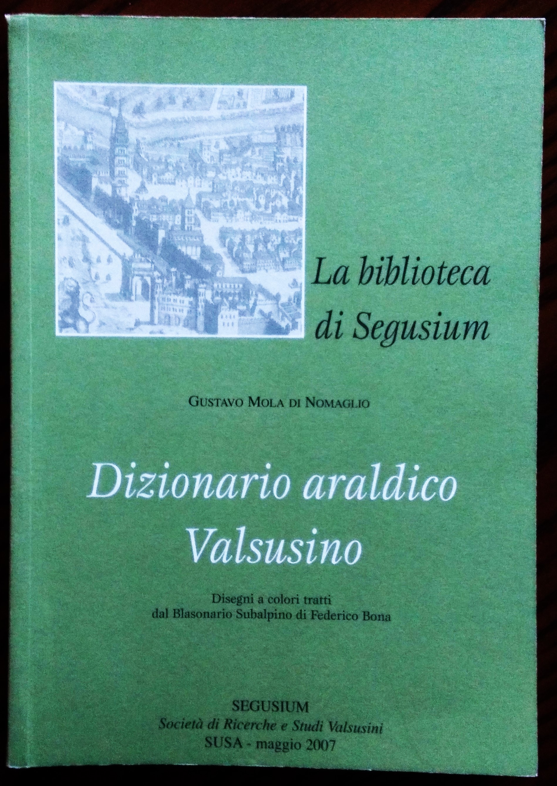 Dizionario araldico Valsusino Passato (e presente) della Valle di Susa …