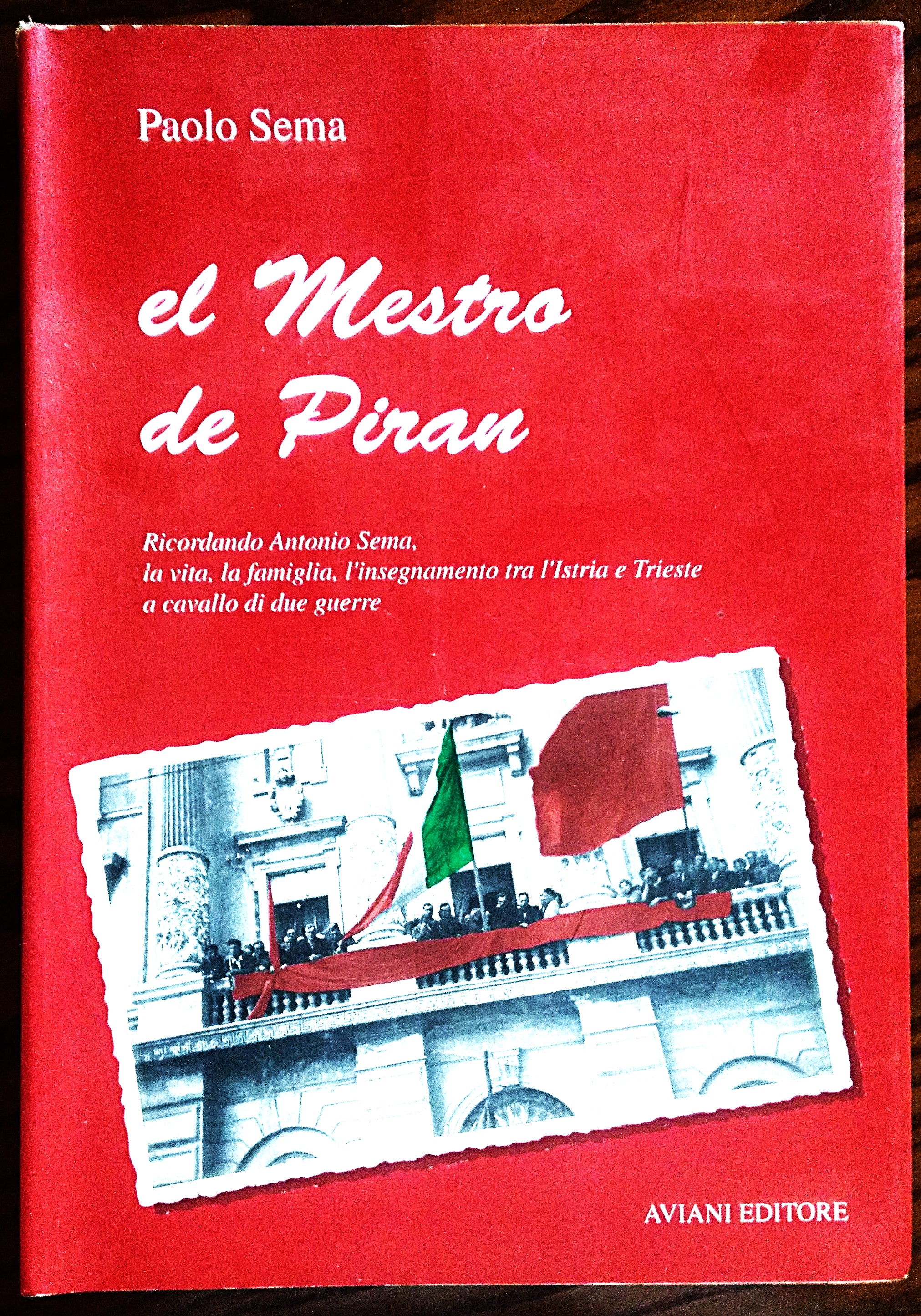 El Mestro de Piran. Ricordando Antonio Sema, la vita, la …