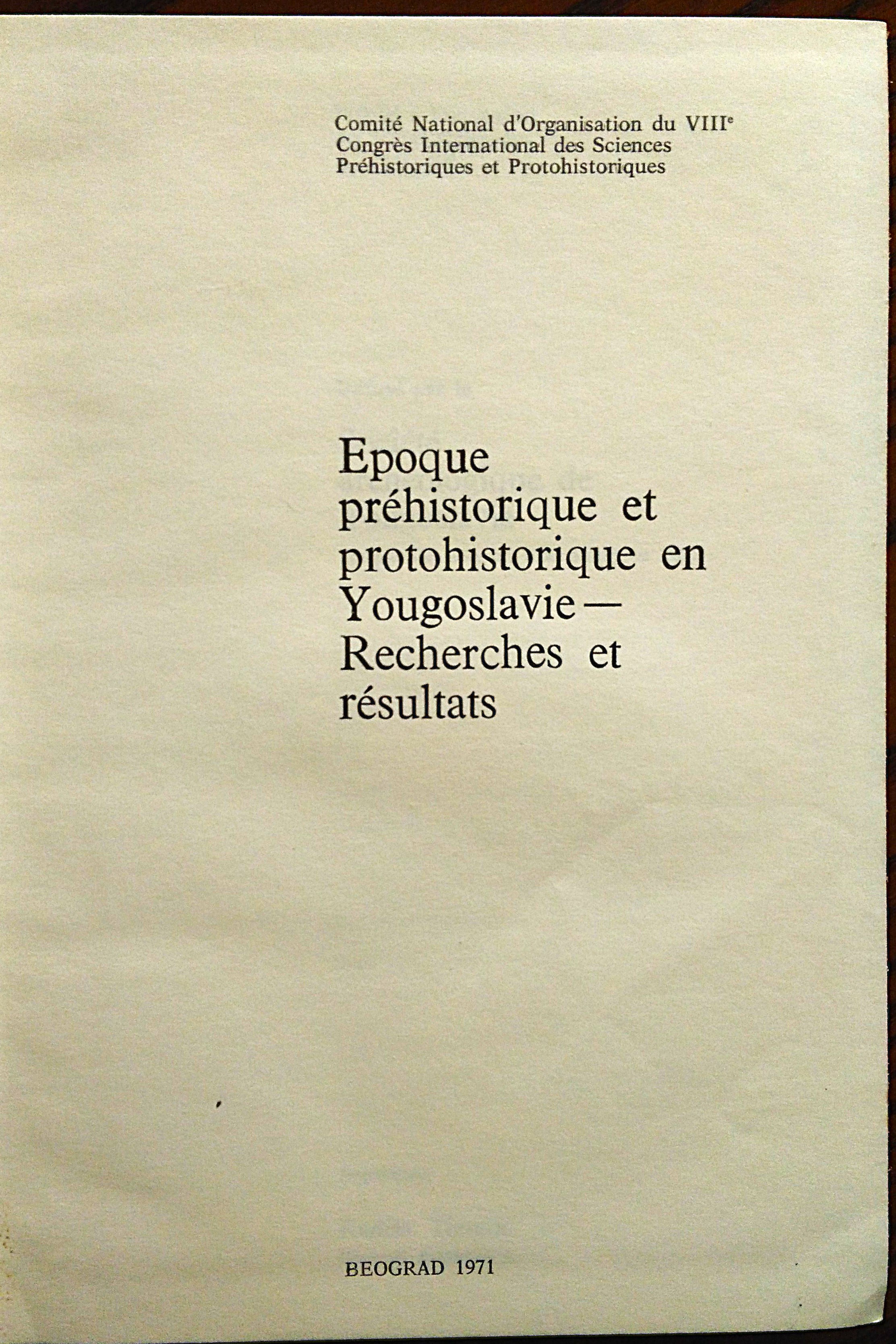 Epoque préhistorique et protohistorique en Yougoslavie. Recherches et Résultats. Redacteur …