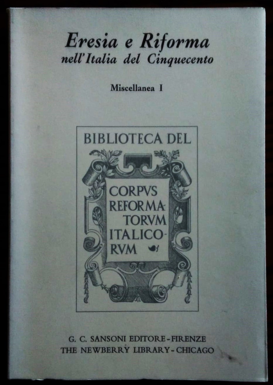 Eresia e riforma nell'Italia del Cinquecento. Miscelleanea I.