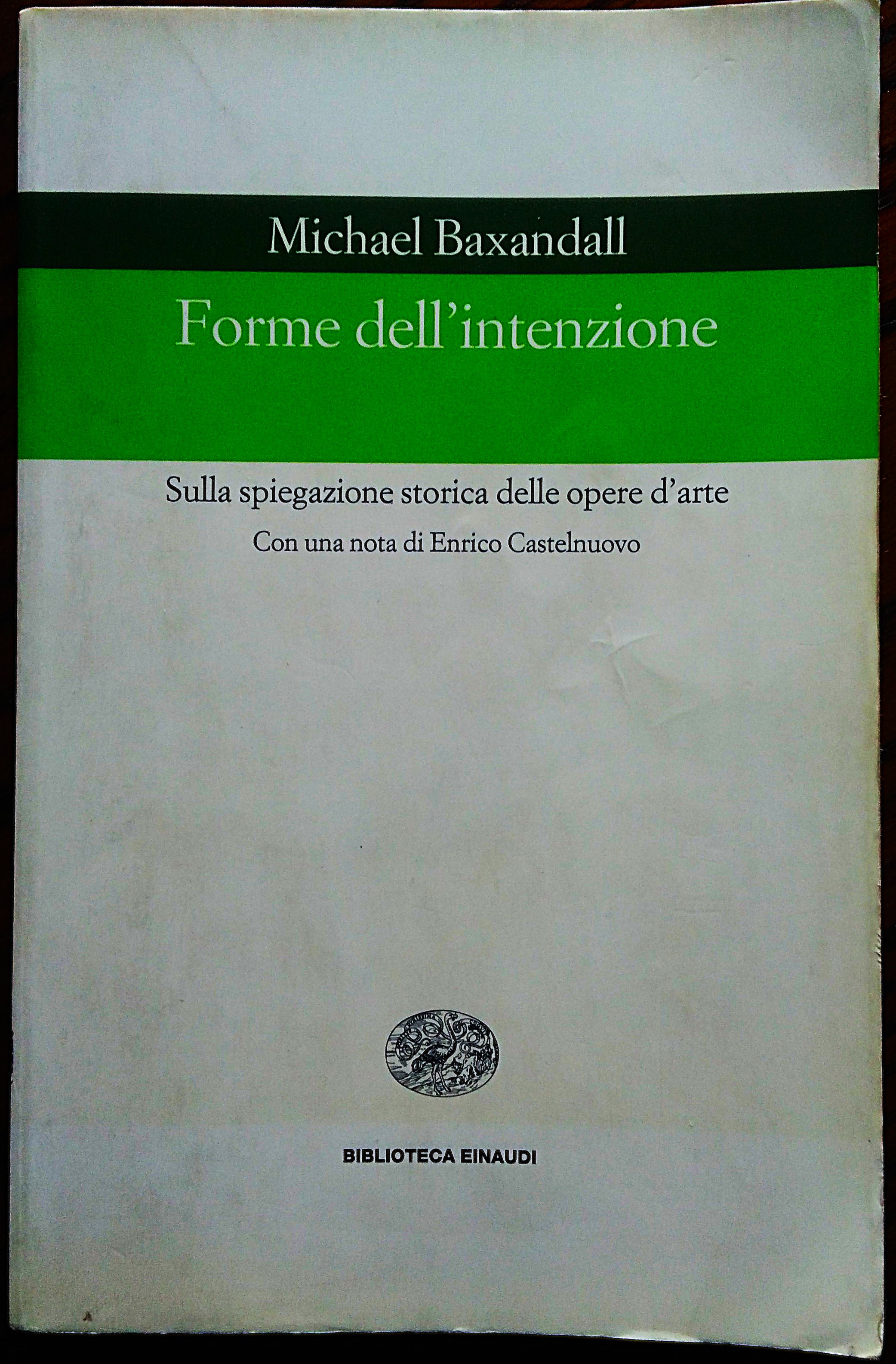 Forme dell'intenzione. Sulla spiegazione storica delle opere d'arte. Introduzione di …