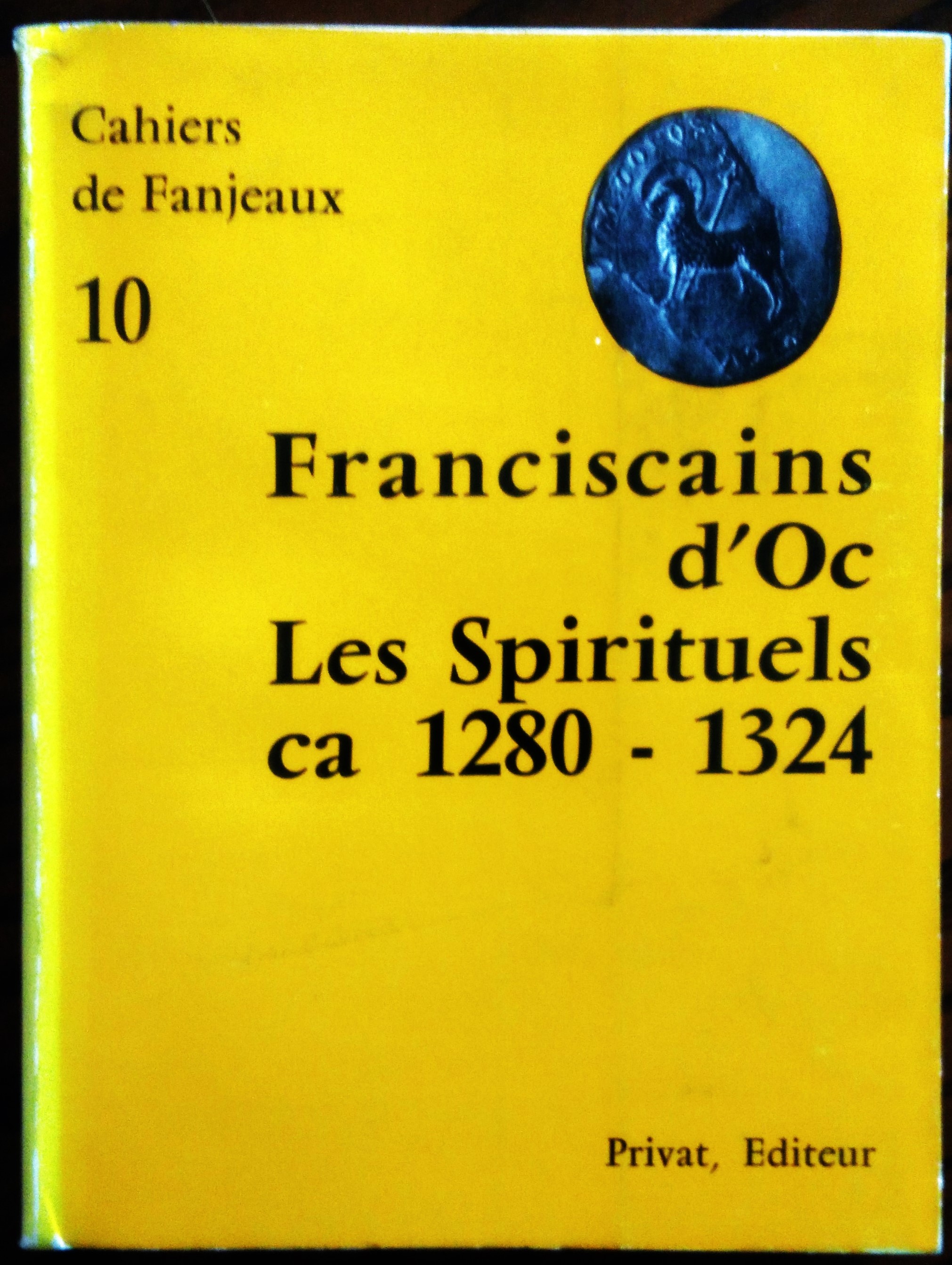 Franciscains d'Oc. Les Spirituels ca 1280-1324.