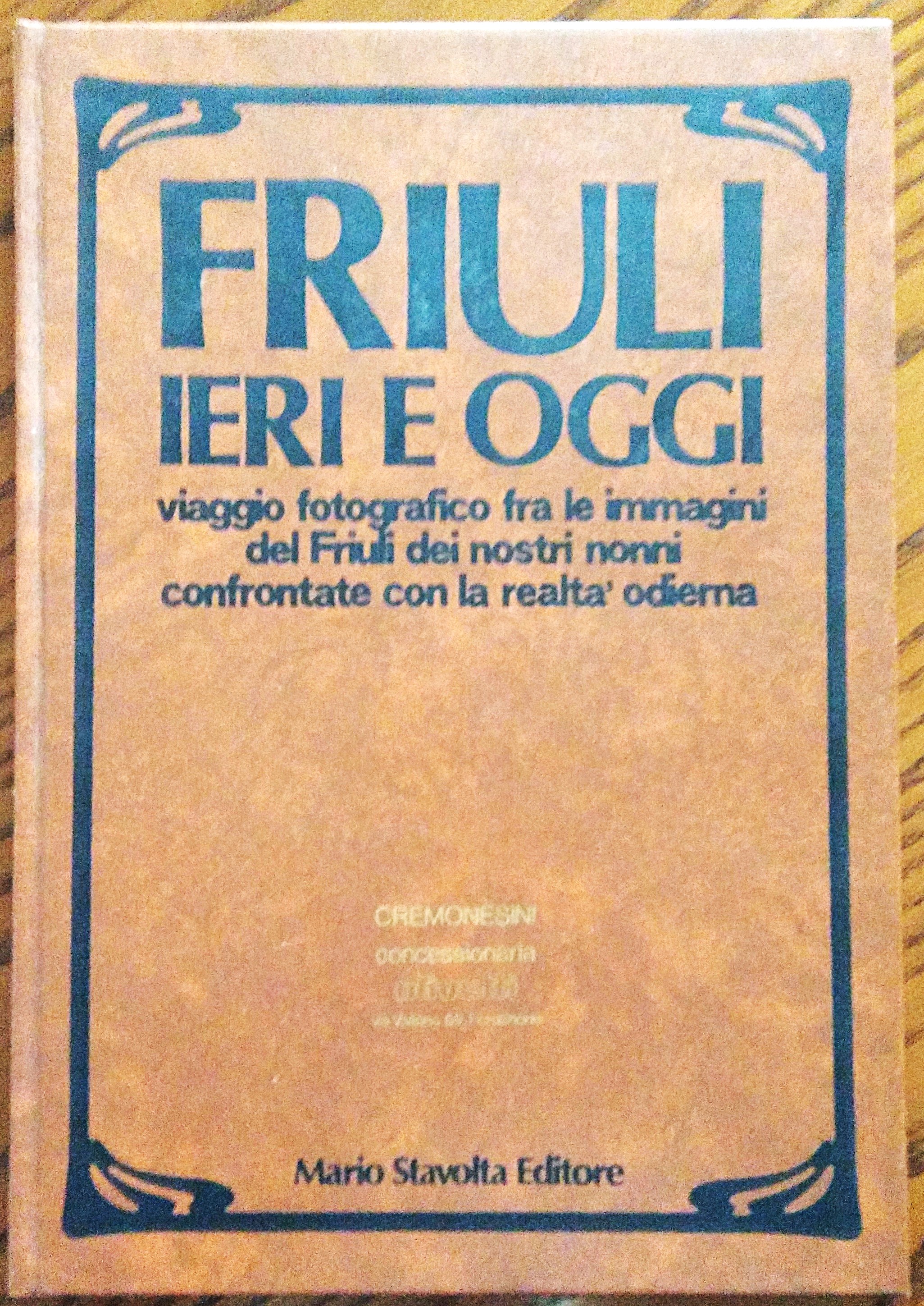 Friuli ieri e oggi. Viaggio fotografico fra le immagini del …