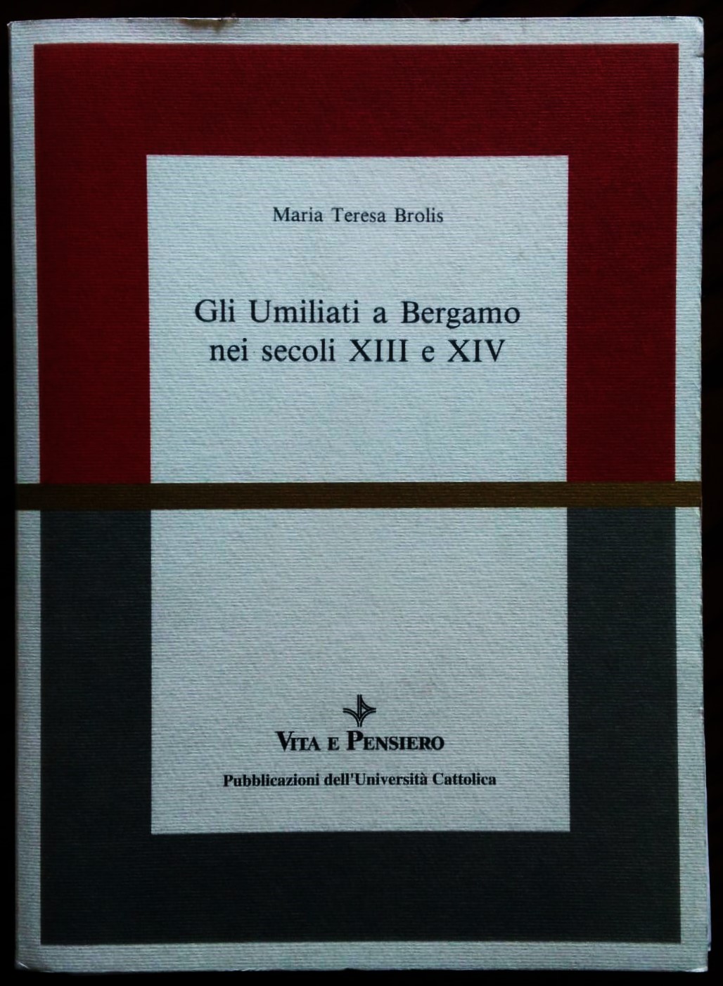 Gli Umiliati a Bergamo nei secoli XIII e XIV.