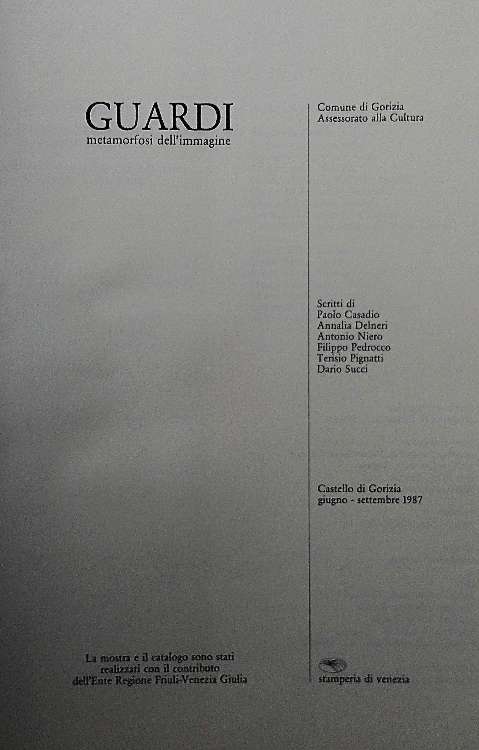 Guardi. Metamorfosi dell'immagine. Castello di Gorizia giugno-settembre 1987.