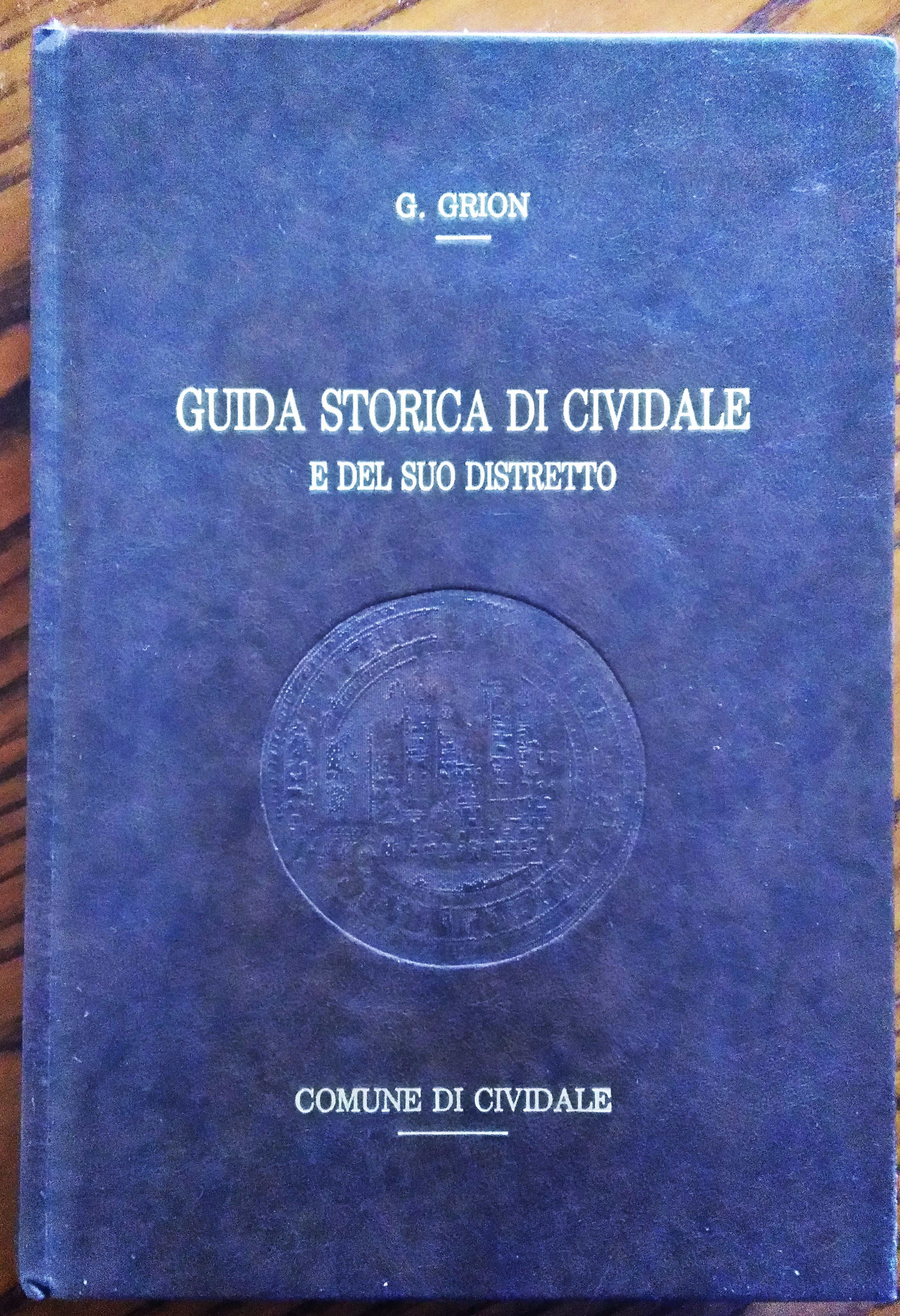 Guida storica di Cividale e del suo distretto. CON Appendice …