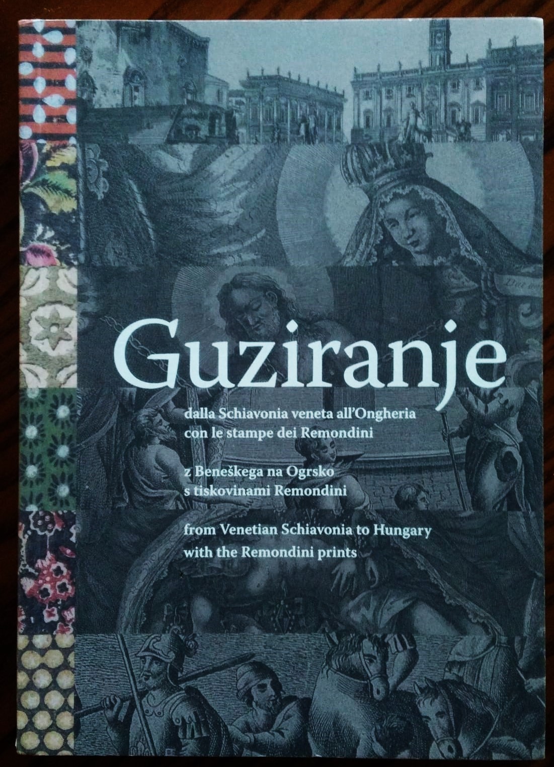 Guziranje dalla Schiavonia veneta all'Ongheria con le stampe dei Remondini.