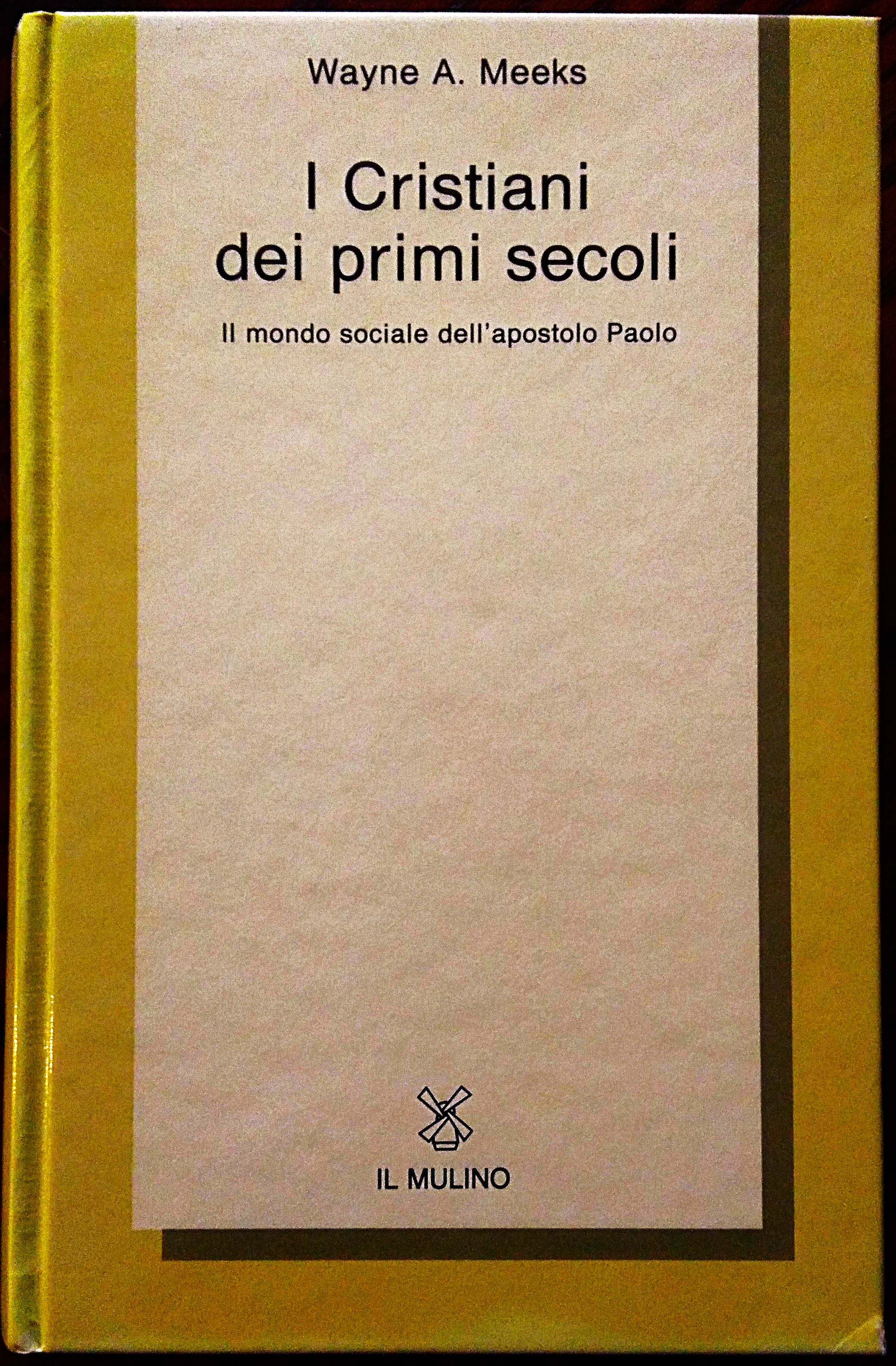 I Cristiani dei primi secoli. Il mondo sociale dell'apostolo Paolo.