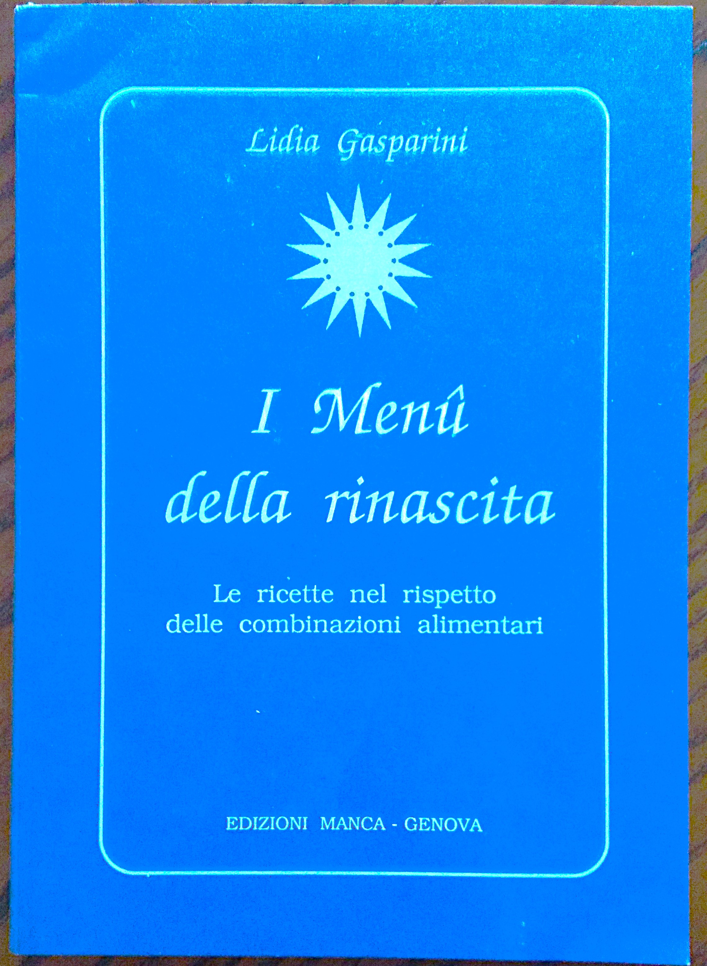 I menu' della rinascita. Le ricette nel rispetto delle combinazioni …