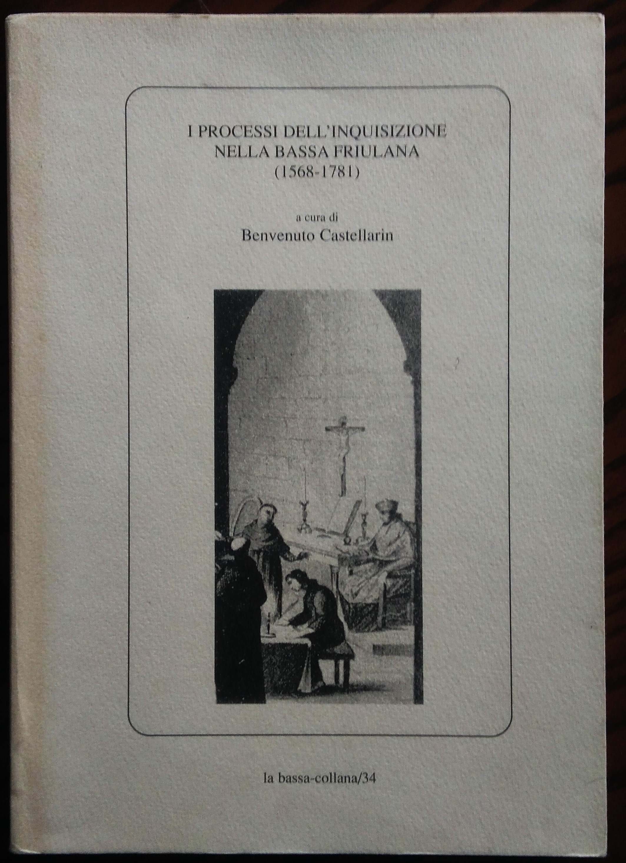 I processi dell'Inquisizione nella Bassa Friulana (1568-1781). A cura di …