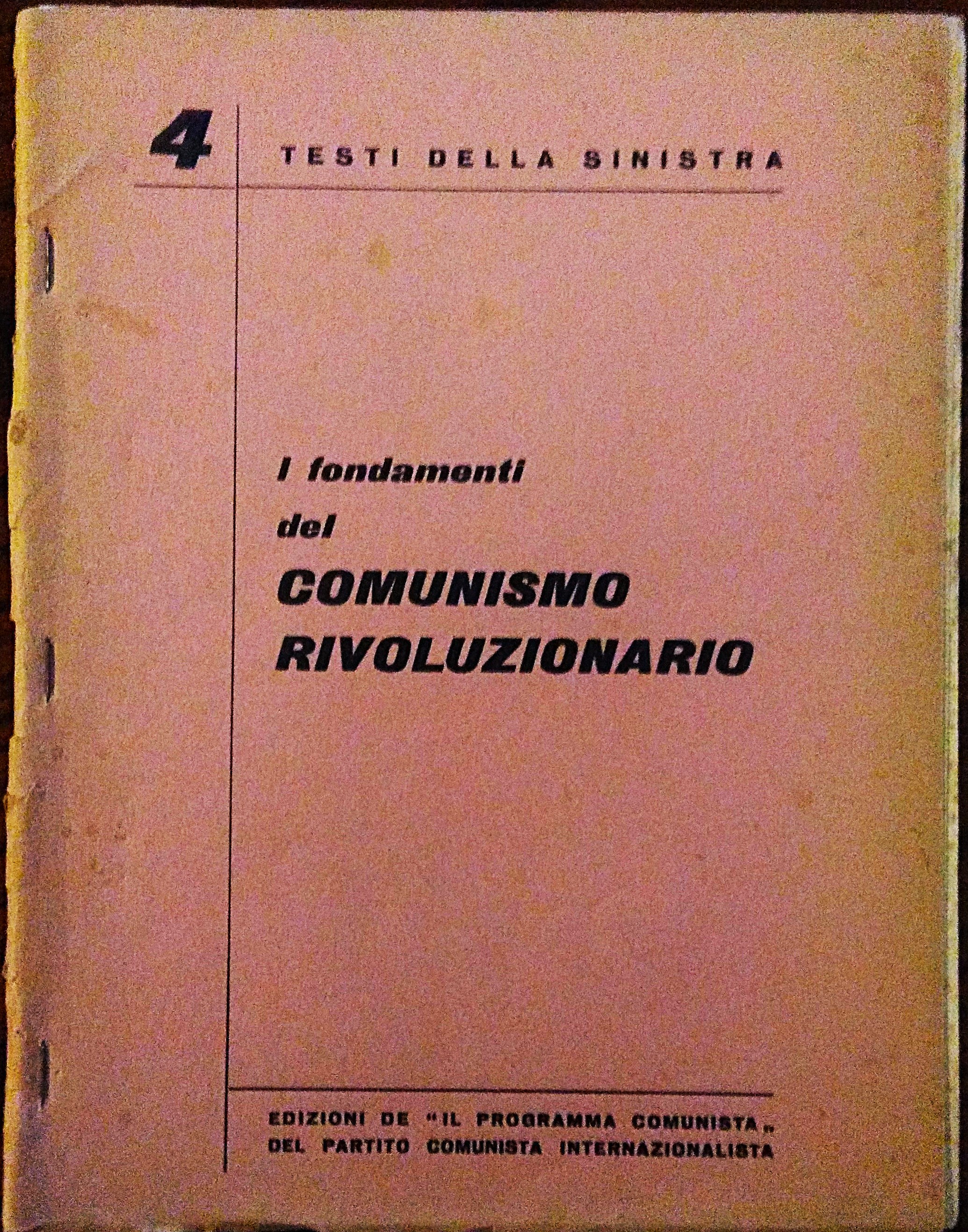 I testi della Sinistra. 4. I fondamenti del Comunismo rivoluzionario.