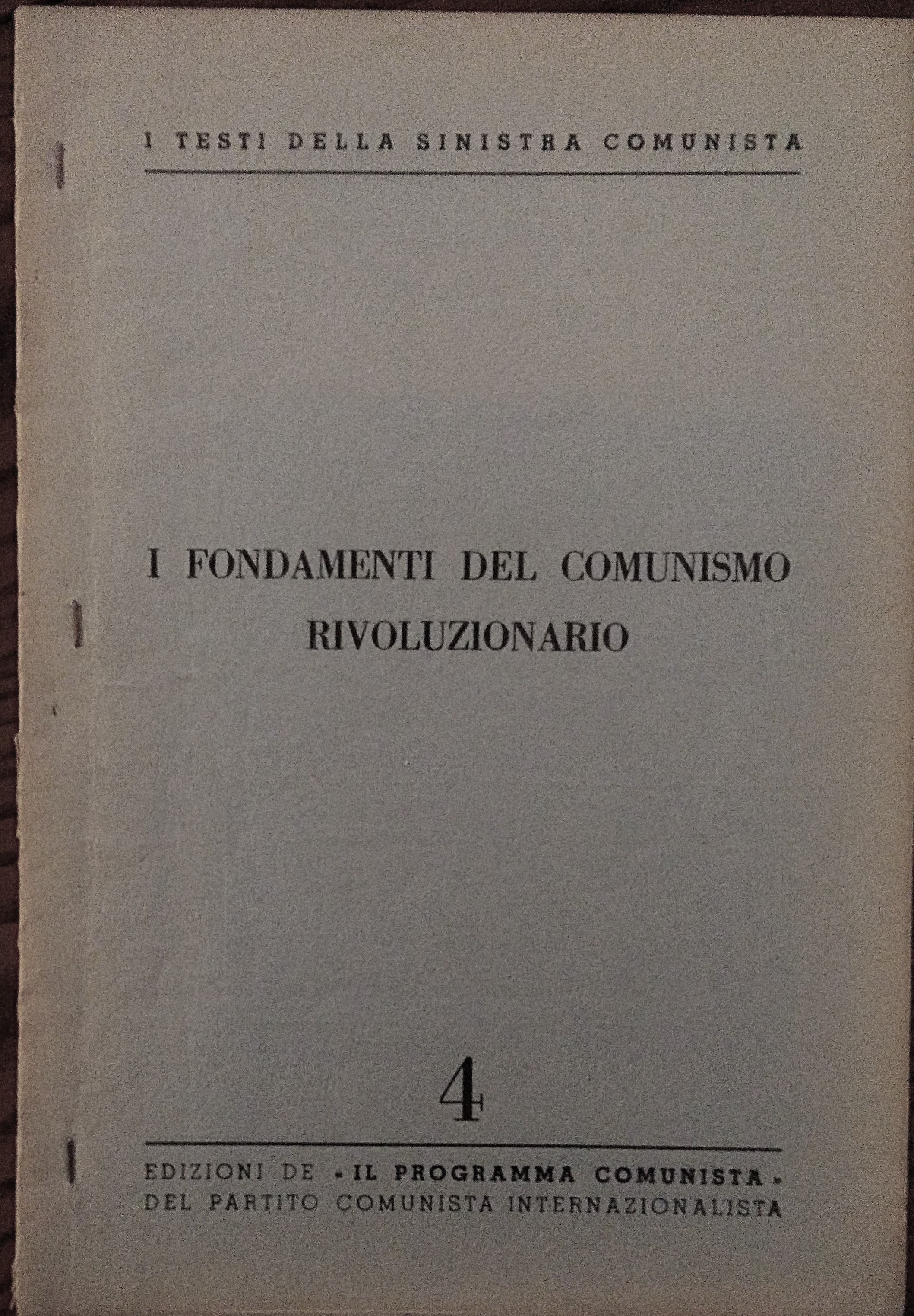 I testi della Sinistra Comunista. 4. I fondamenti del comunismo …