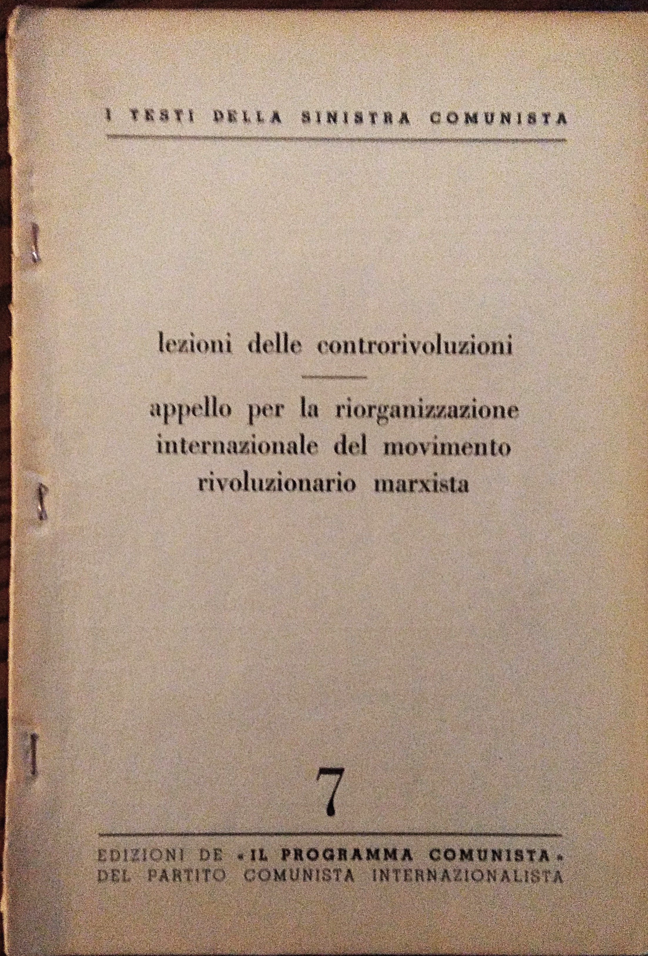 I testi della Sinistra Comunista. 7. Lezioni delle controrivoluzioni. Appello …