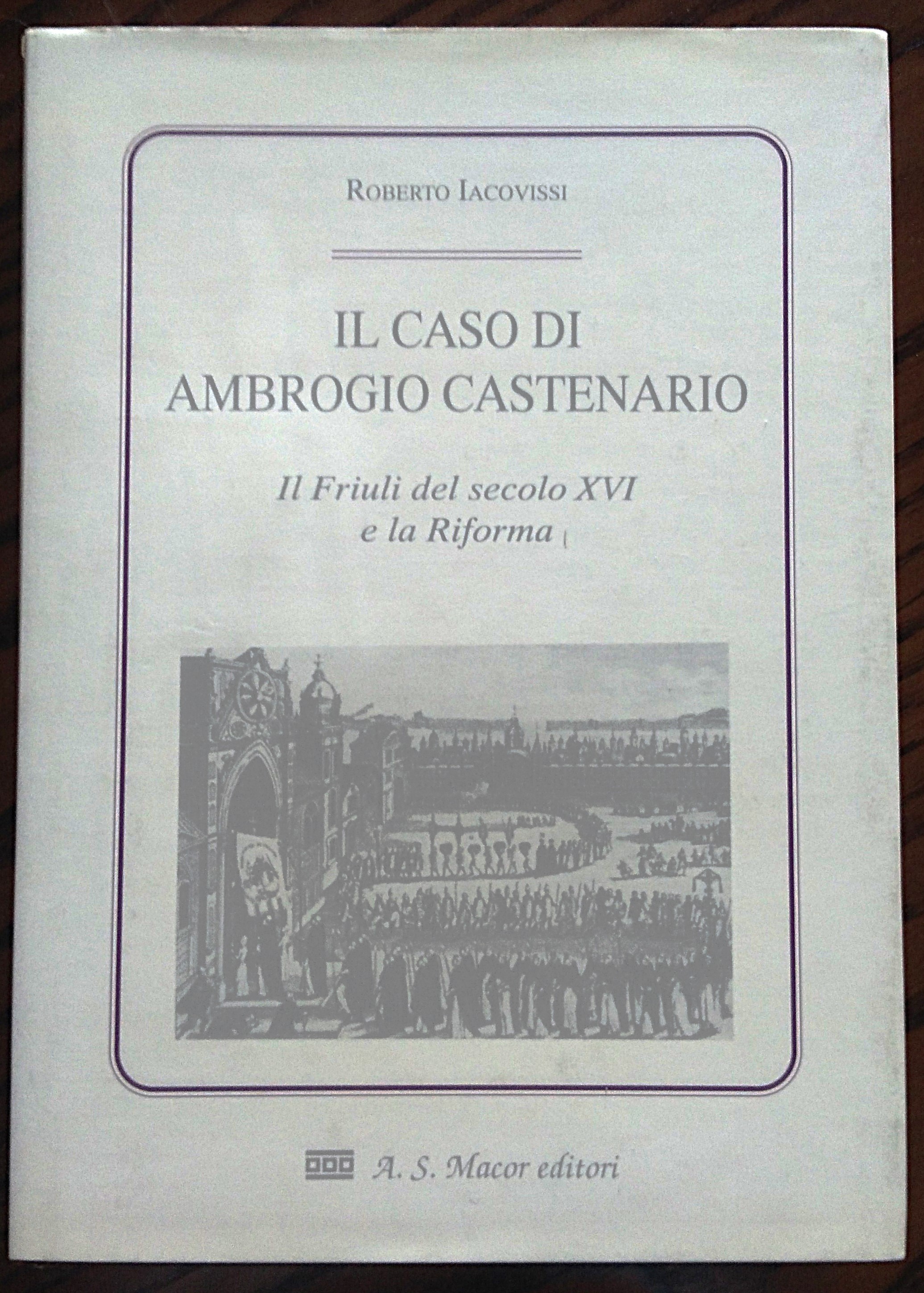 Il caso di Ambrogio Castenario. Il Friuli del secolo XVI …