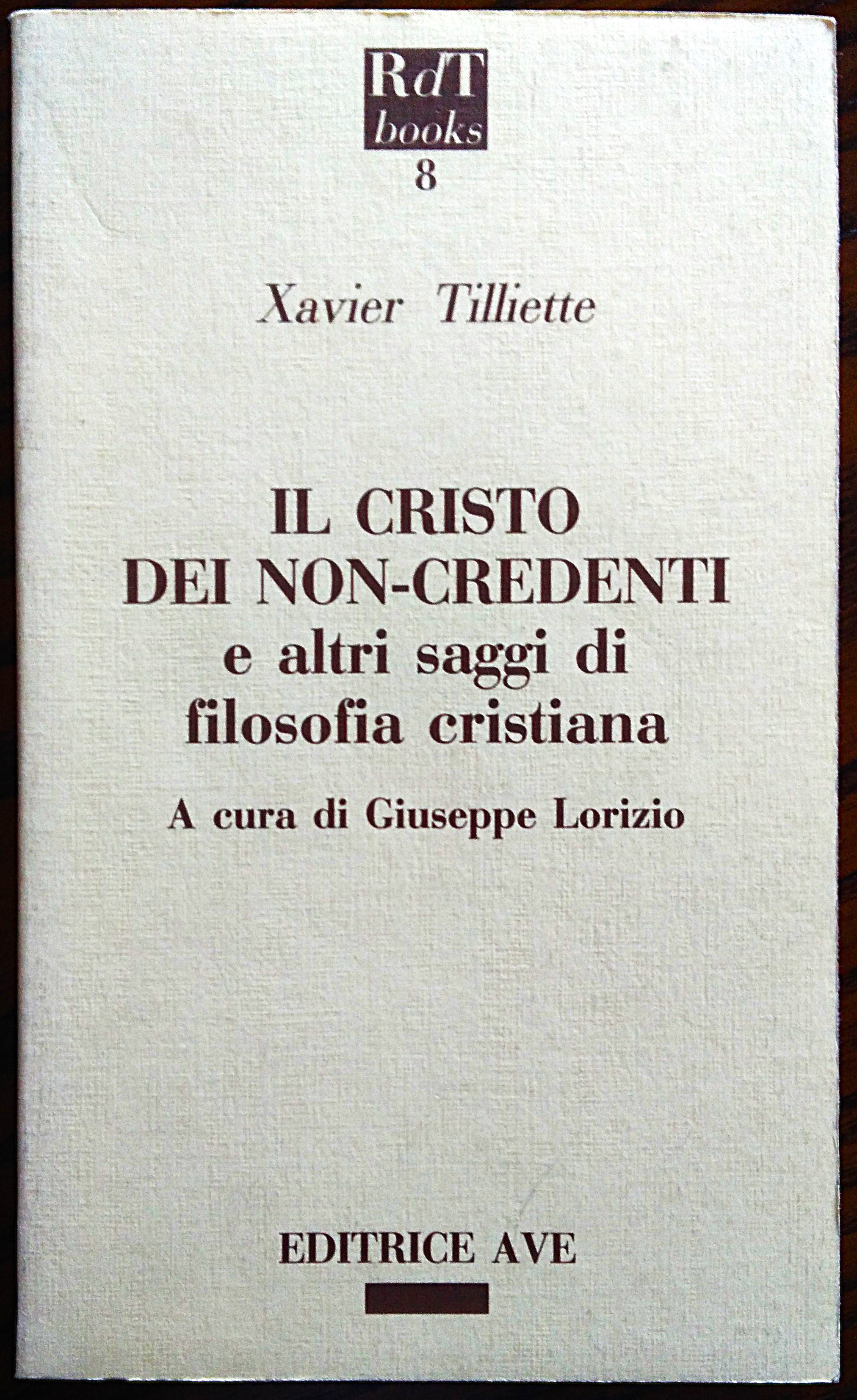 Il Cristo dei non-credenti e altri saggi di filosofia cristiana. …