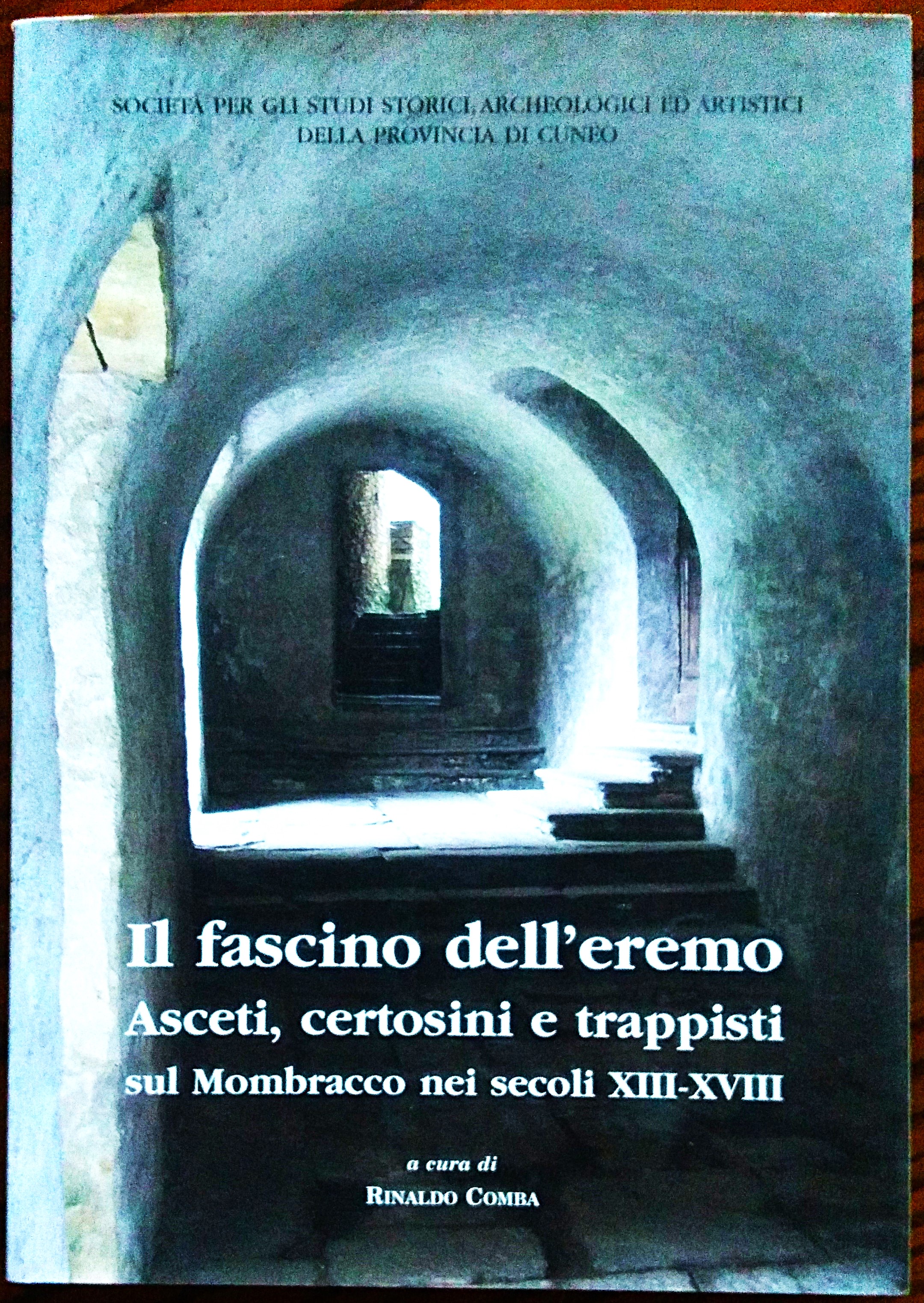 IL FASCINO DELL'EREMO. Asceti, certosini e trappisti sul Mombracco nei …
