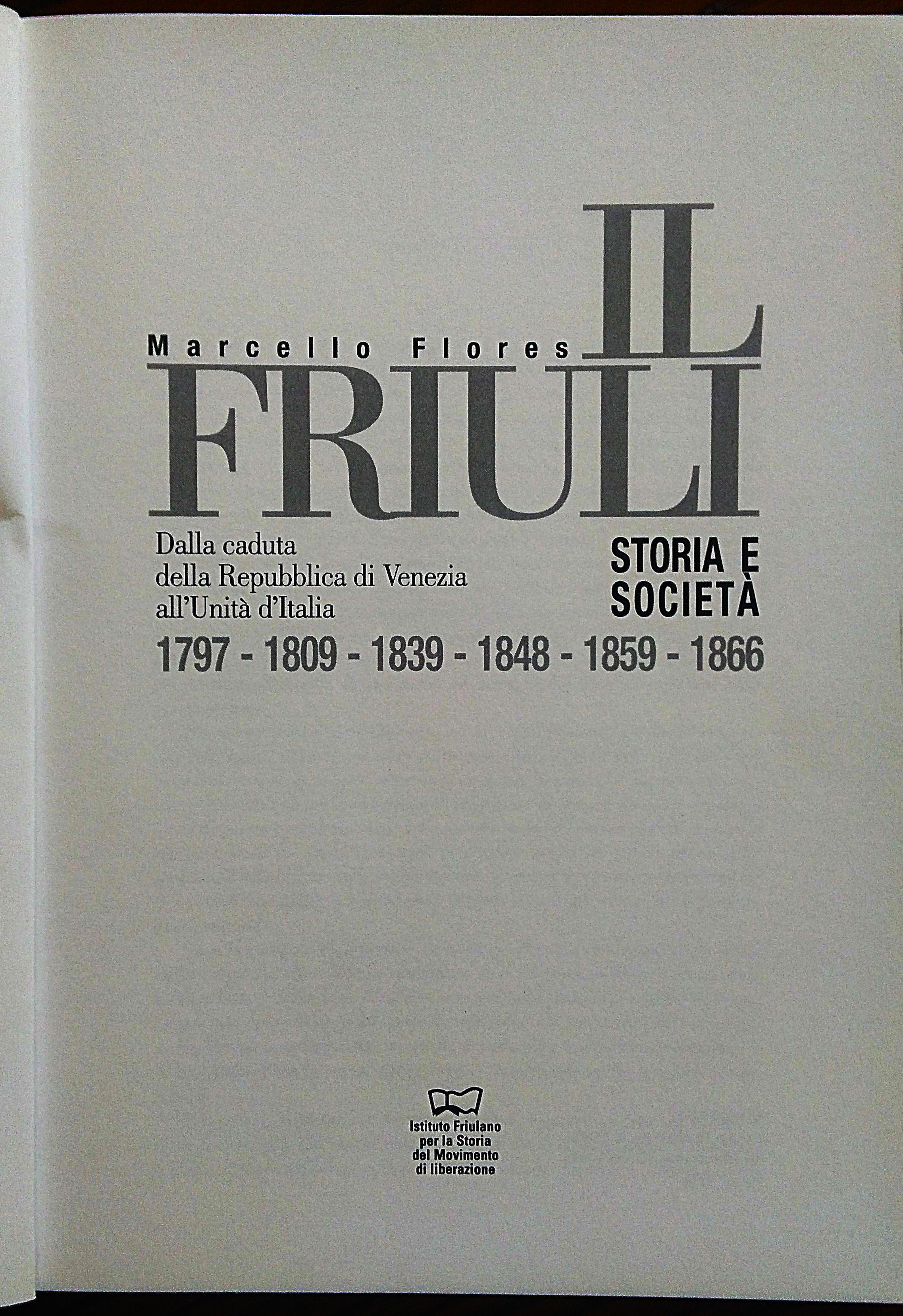 Il Friuli. Storia e società. 1797-1866. Dalla caduta della Repubblica …