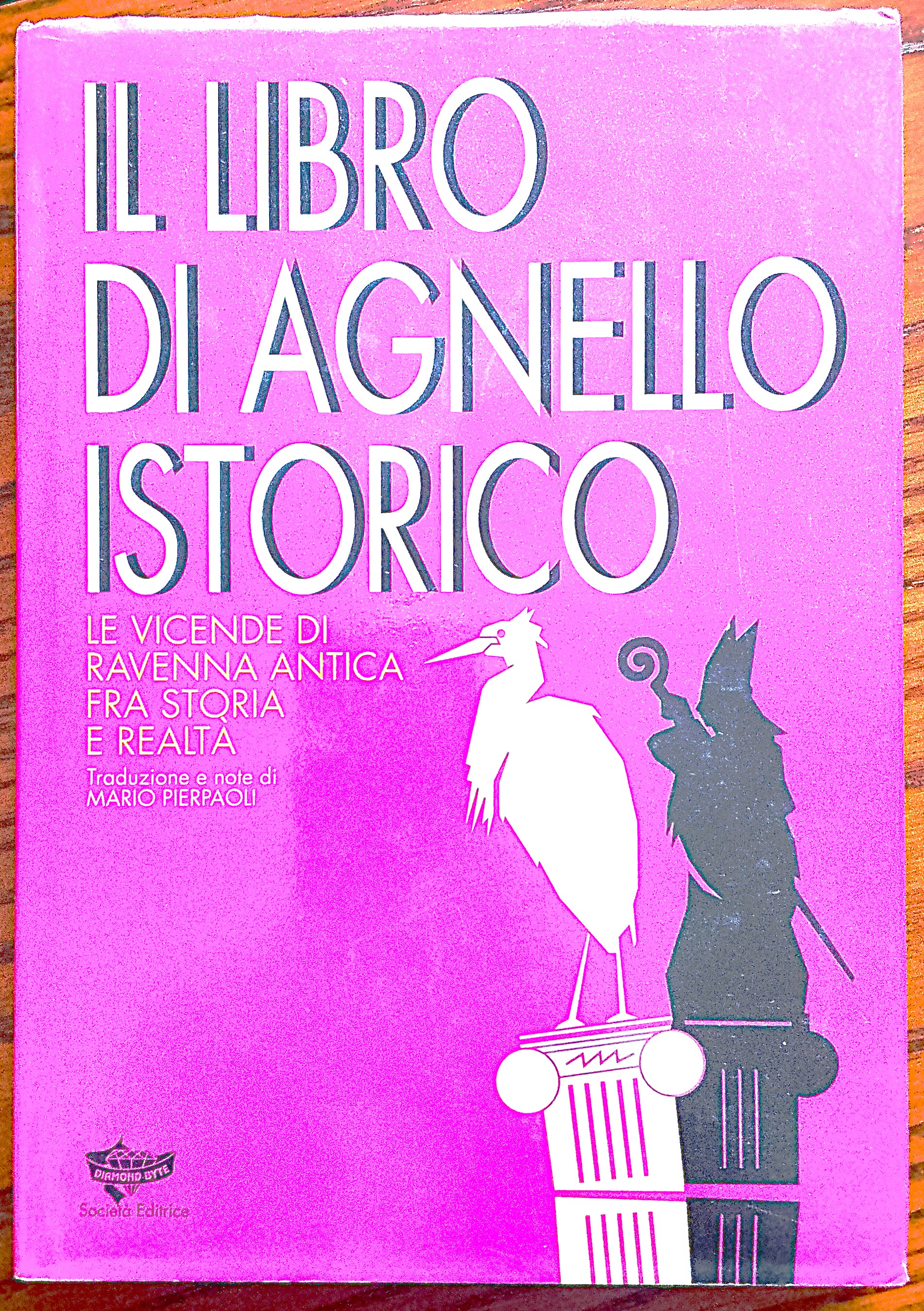 Il libro di Agnello istorico. Le vicende di Ravenna antica …