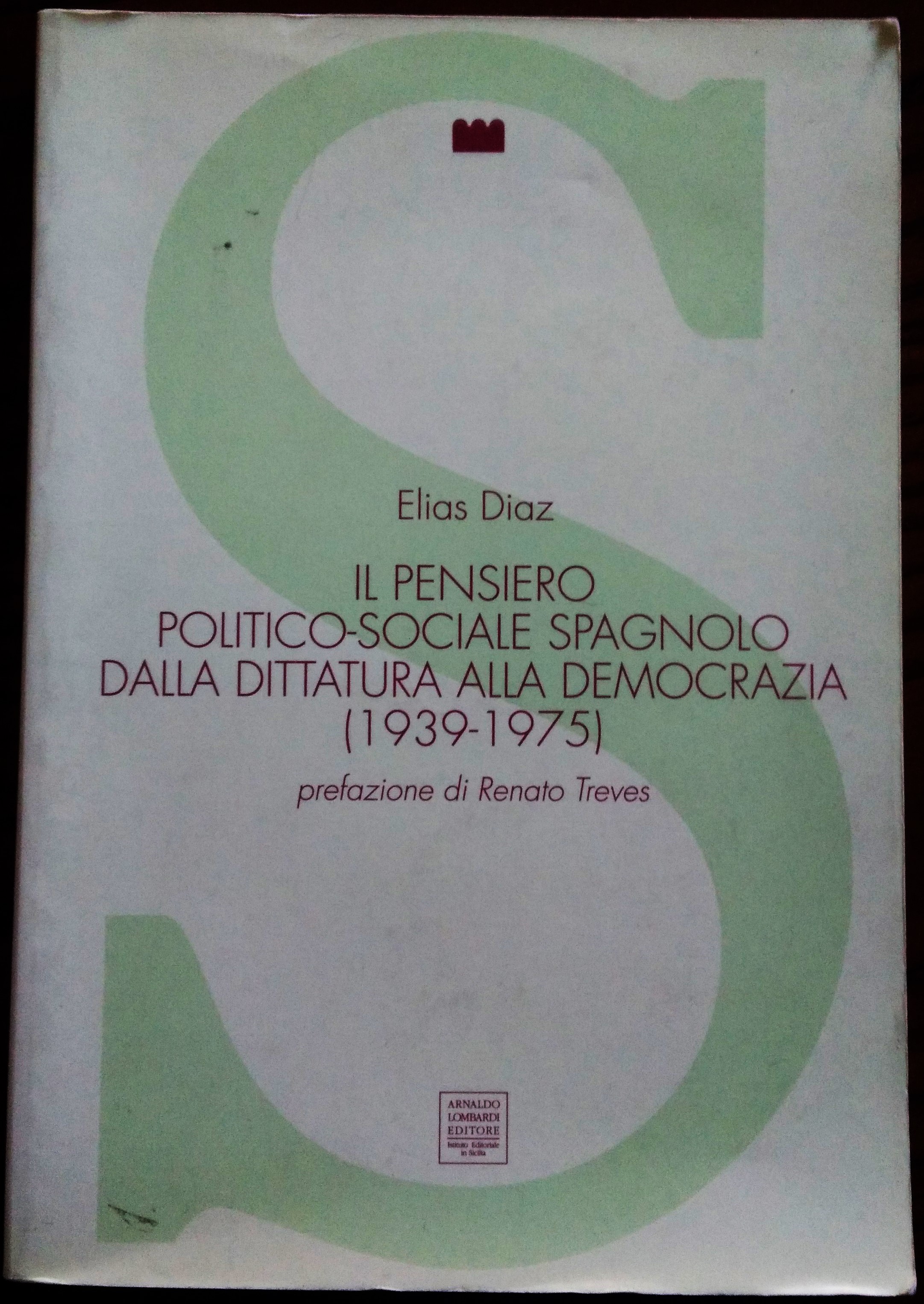 Il pensiero politico-sociale spagnolo dalla dittatura alla democrazia (1939-1975). Prefazione …