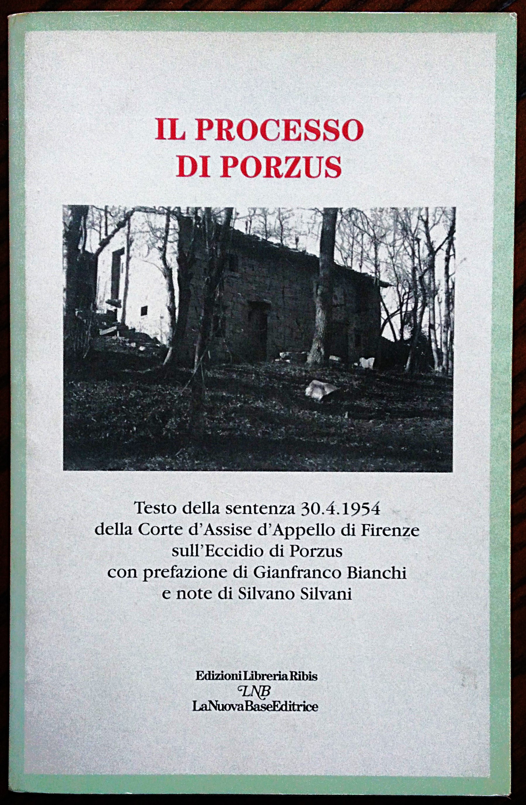 Il processo Porzus. Testo della sentenza 30.4.1954 della Corte d'Assise …